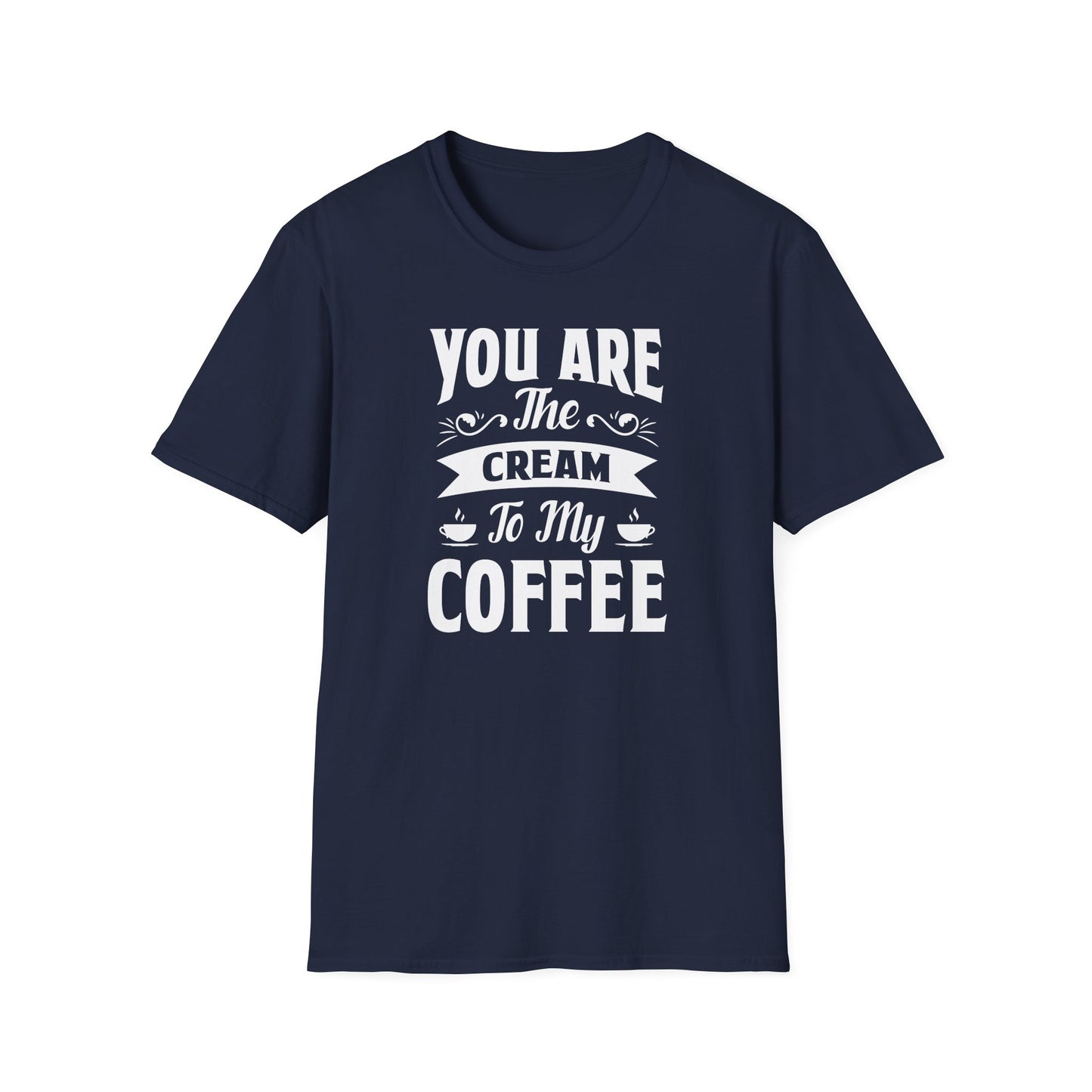 You Are The Cream To My Coffee Softstyle T-Shirt