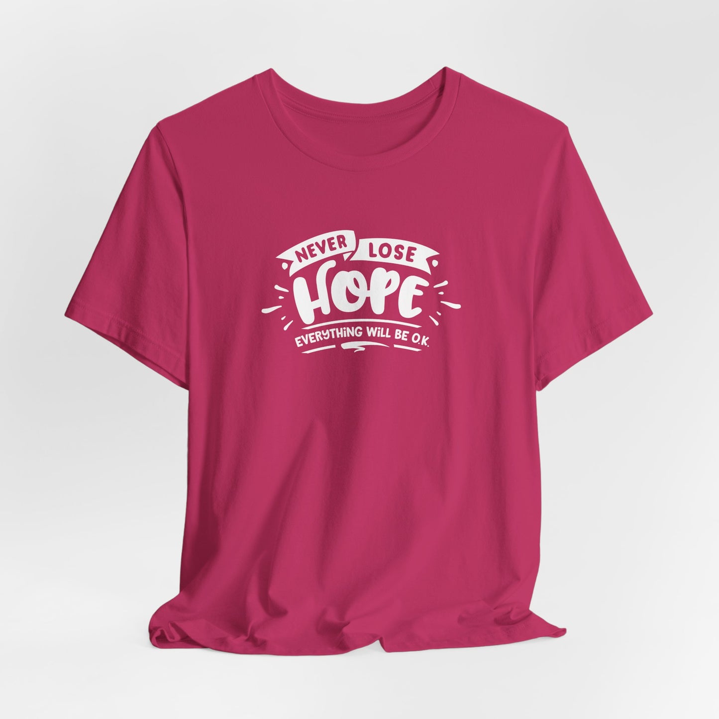 Never Lose Hope Everything Will Be Ok Unisex Jersey Short Sleeve Tee