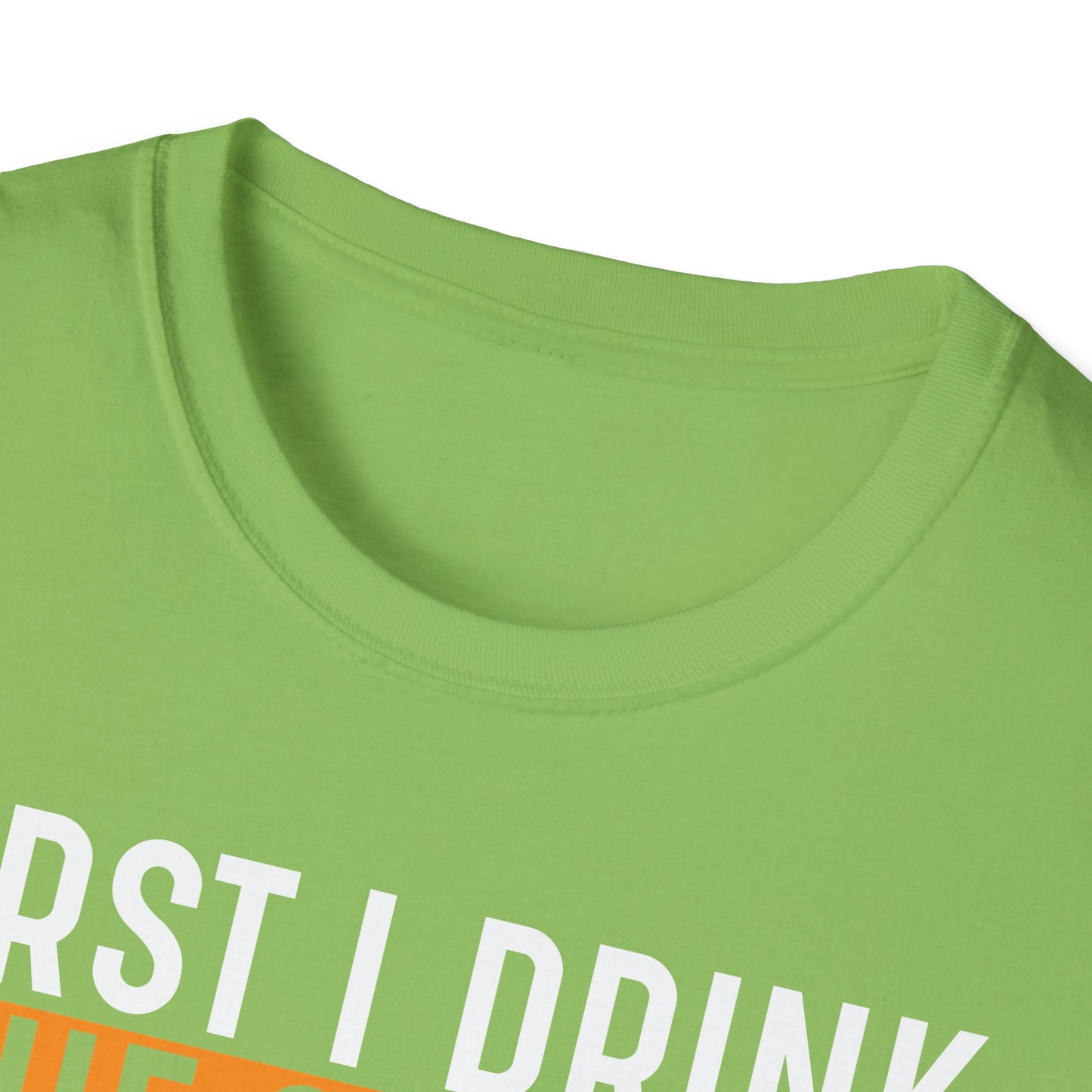 First I Drink The Coffee Then I Do The Things Softstyle T-Shirt