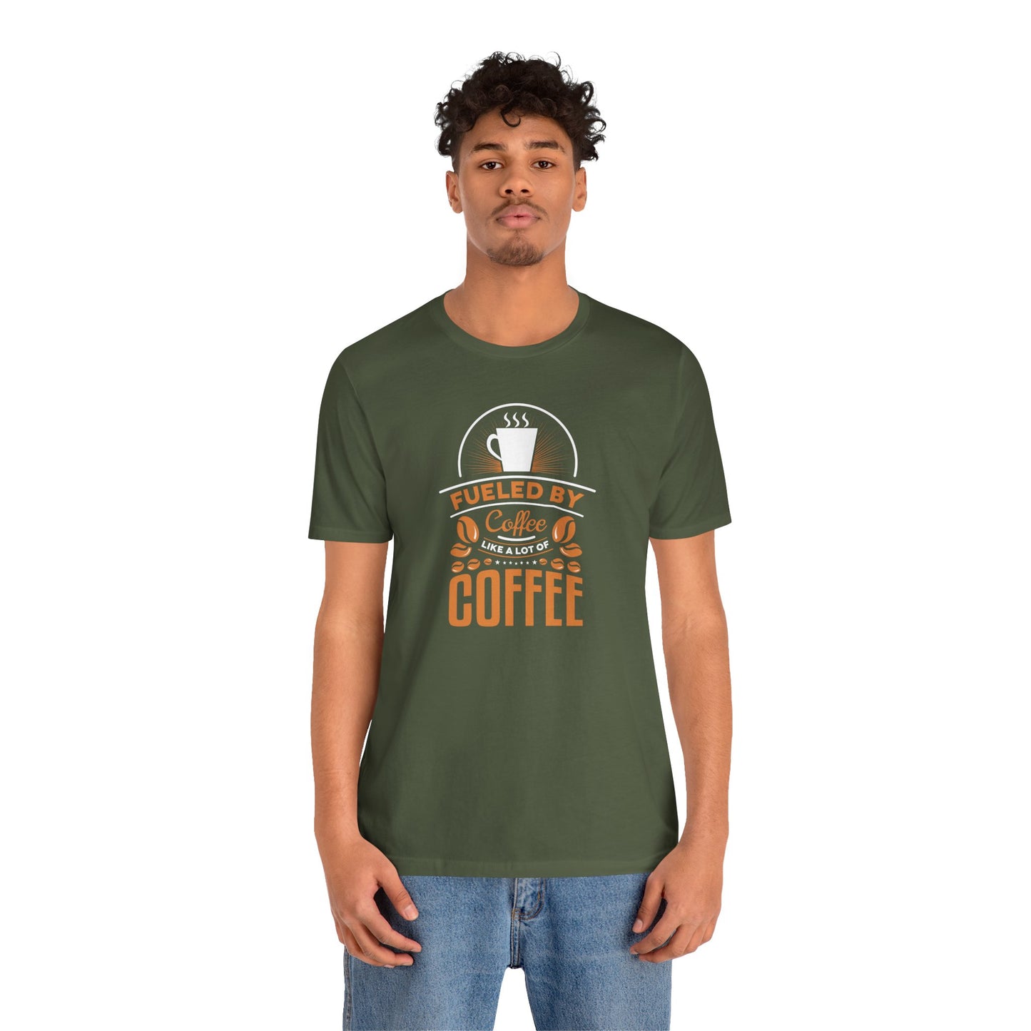 Fueled By Coffee Like A Lot Of Coffee Unisex Jersey Short Sleeve Tee