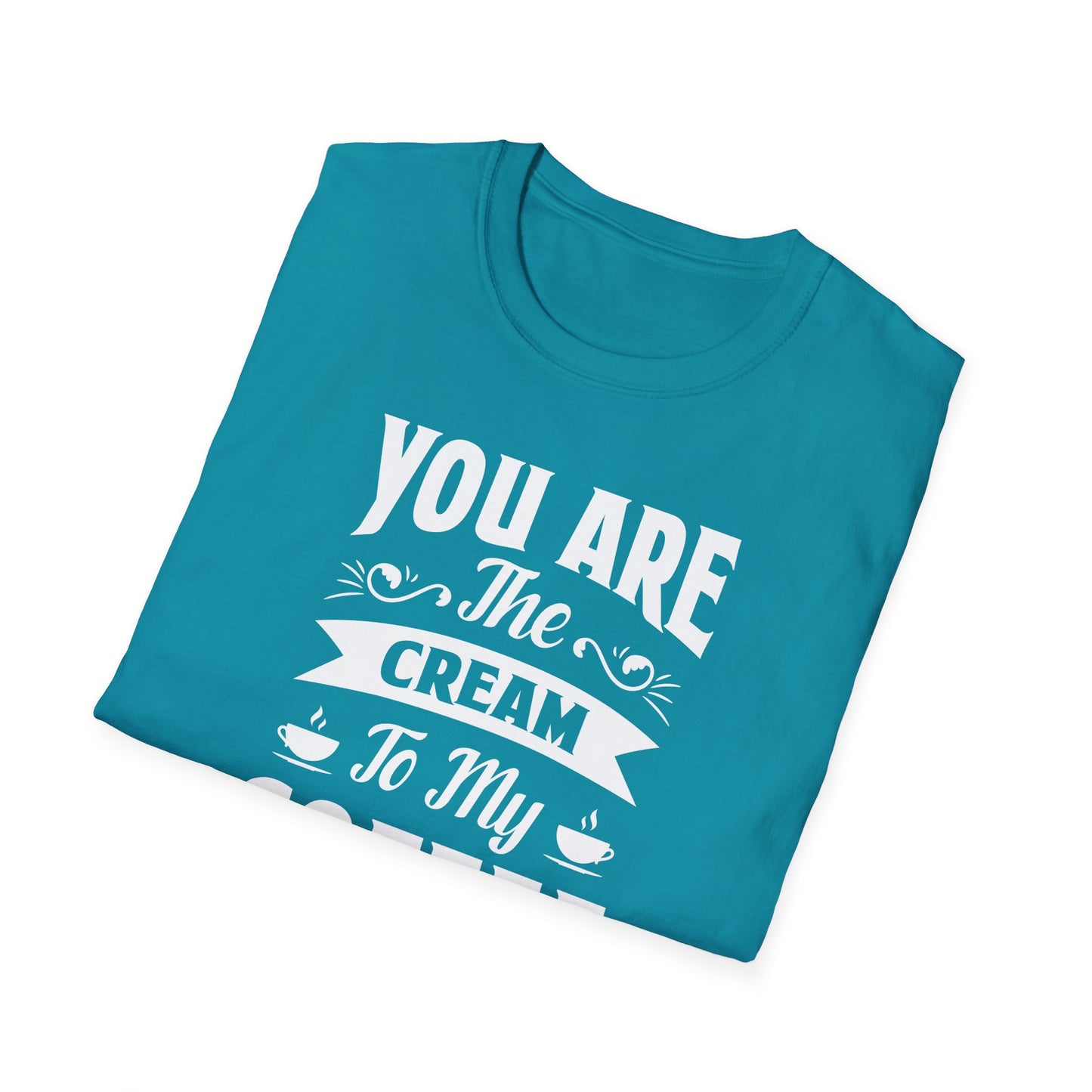 You Are The Cream To My Coffee Softstyle T-Shirt