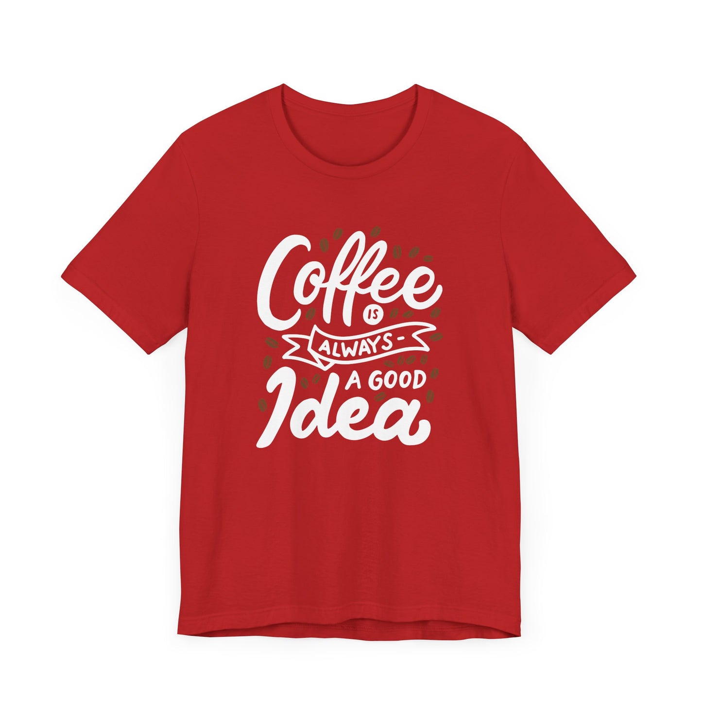 Coffee Is Always A Good Idea White Print Unisex Jersey Short Sleeve Tee