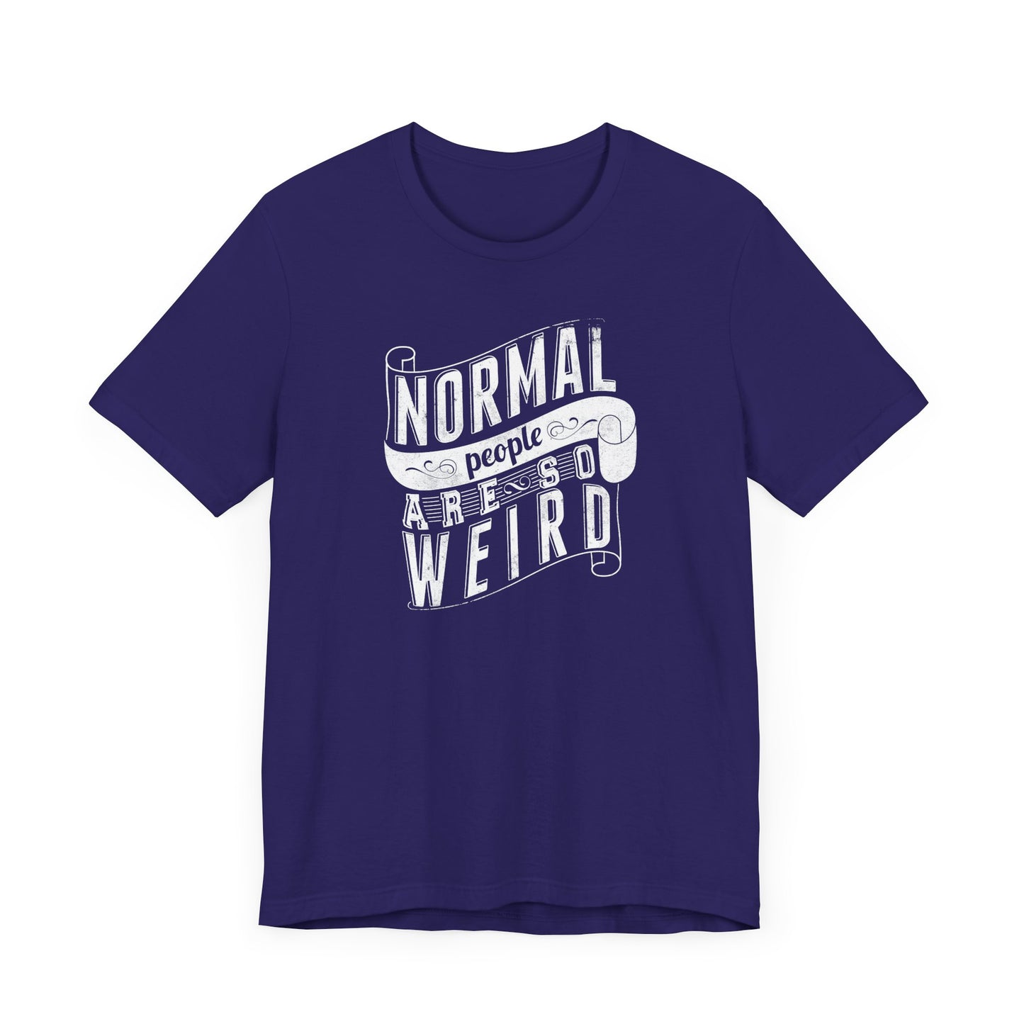Normal People Are So Weird Unisex Jersey Short Sleeve Tee