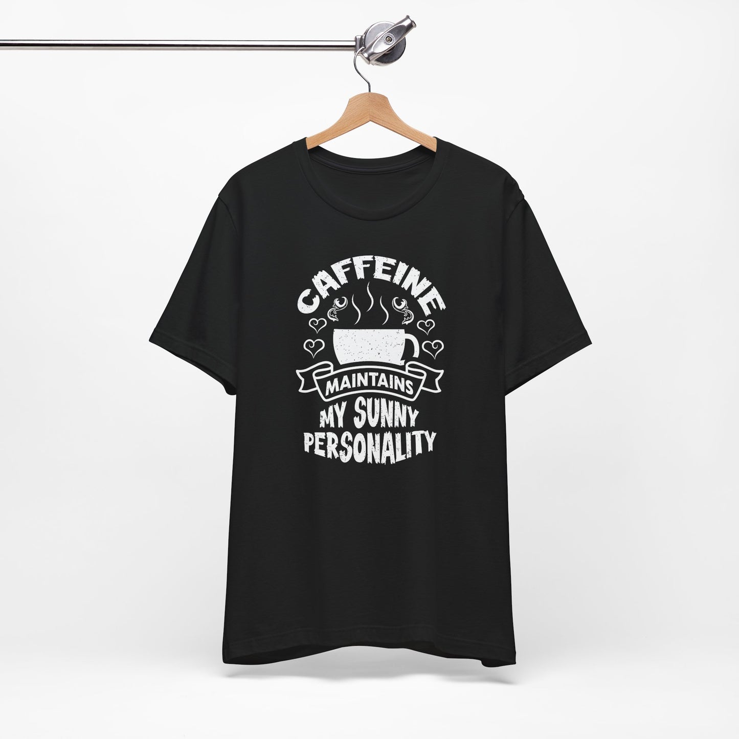 Caffeine Maintains My Sunny Personality Unisex Jersey Short Sleeve Tee