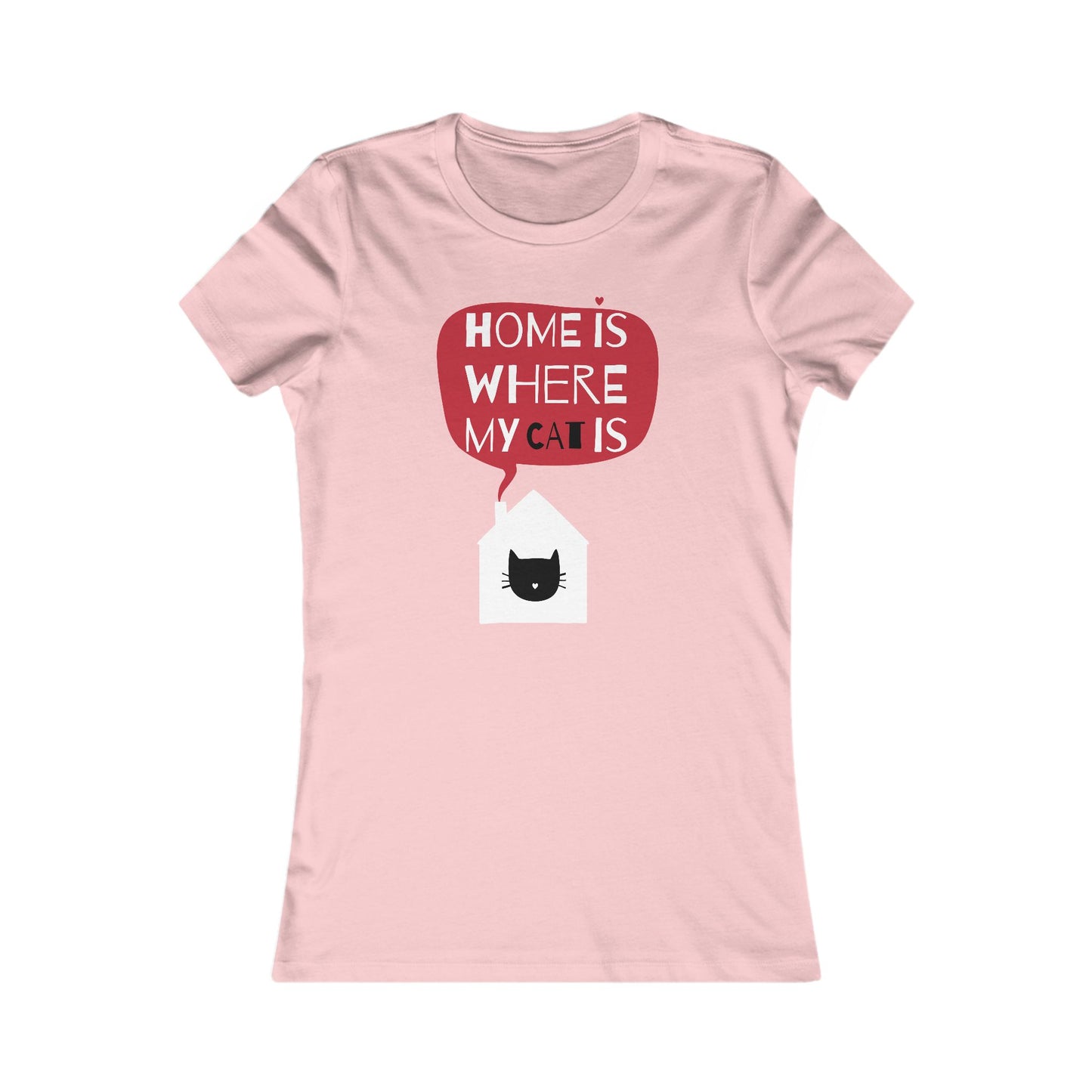 Home Is Where My Cat Is Women's Favorite Tee
