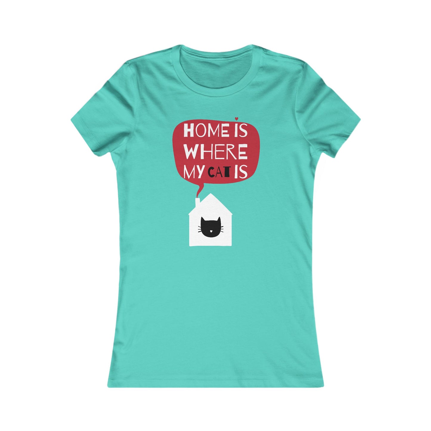 Home Is Where My Cat Is Women's Favorite Tee