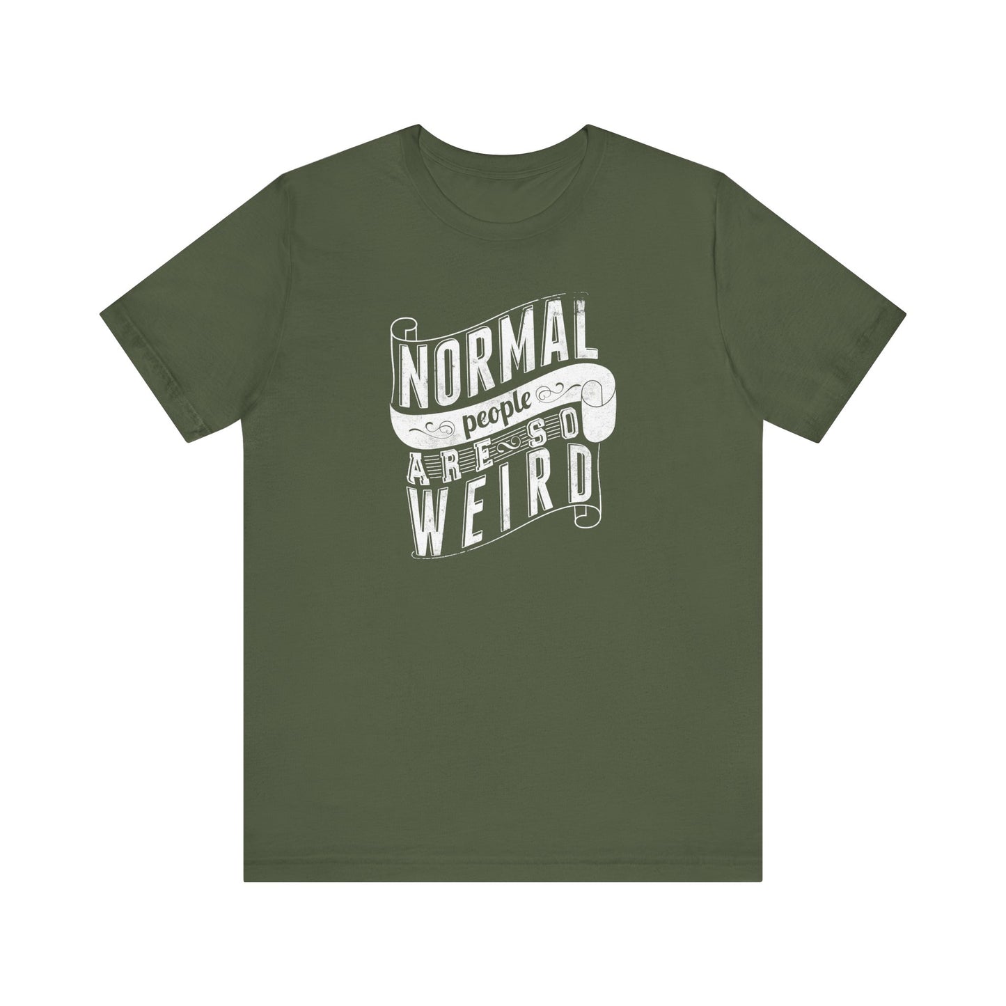 Normal People Are So Weird Unisex Jersey Short Sleeve Tee