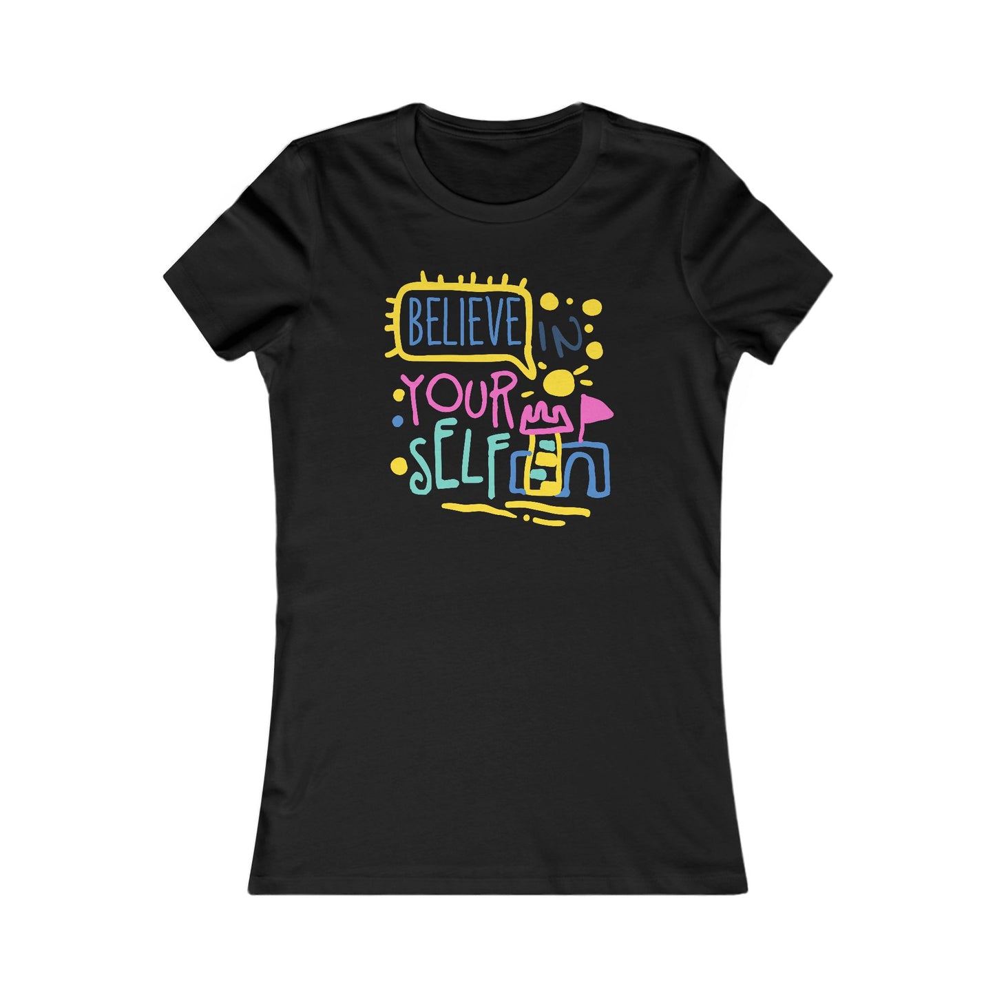 Believe In Your Self Women's Favorite Tee