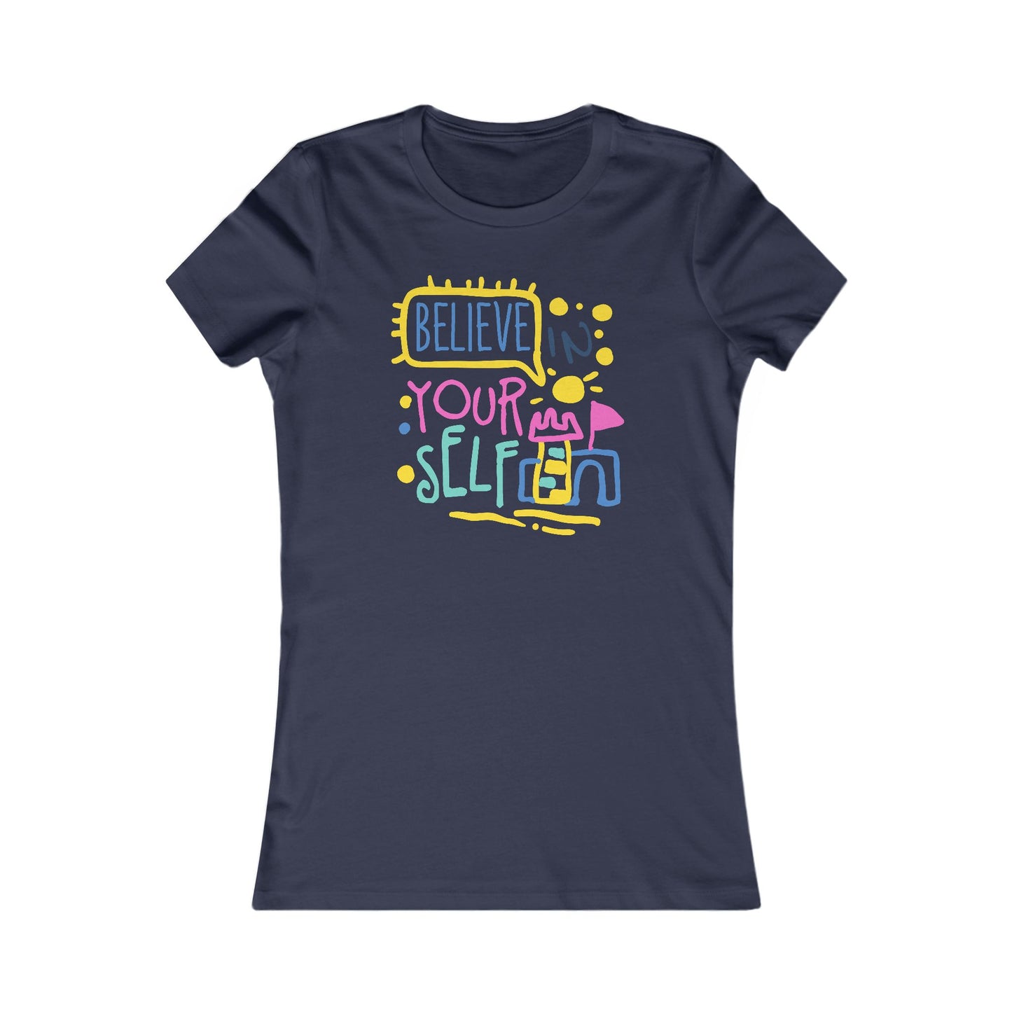 Believe In Your Self Women's Favorite Tee