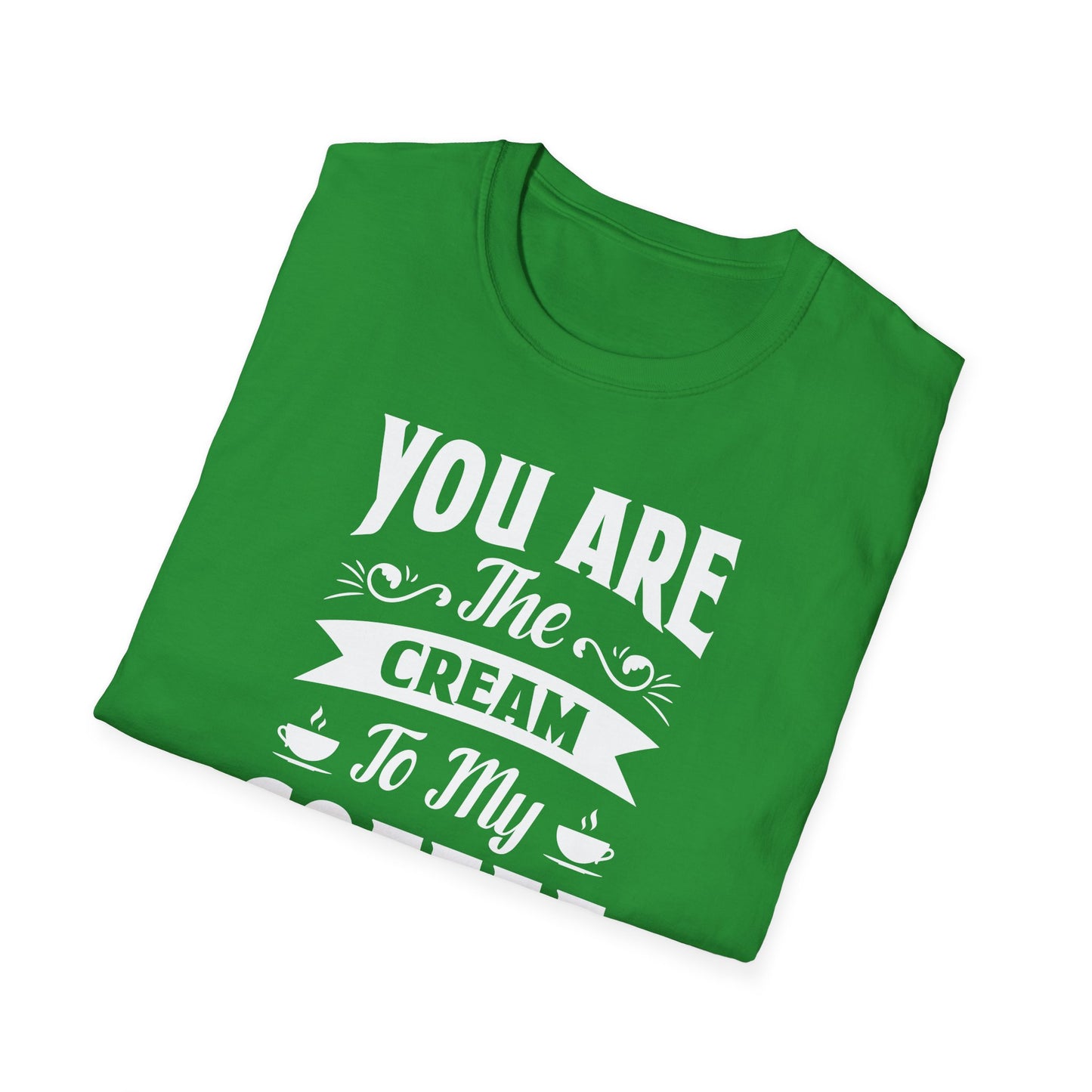 You Are The Cream To My Coffee Softstyle T-Shirt