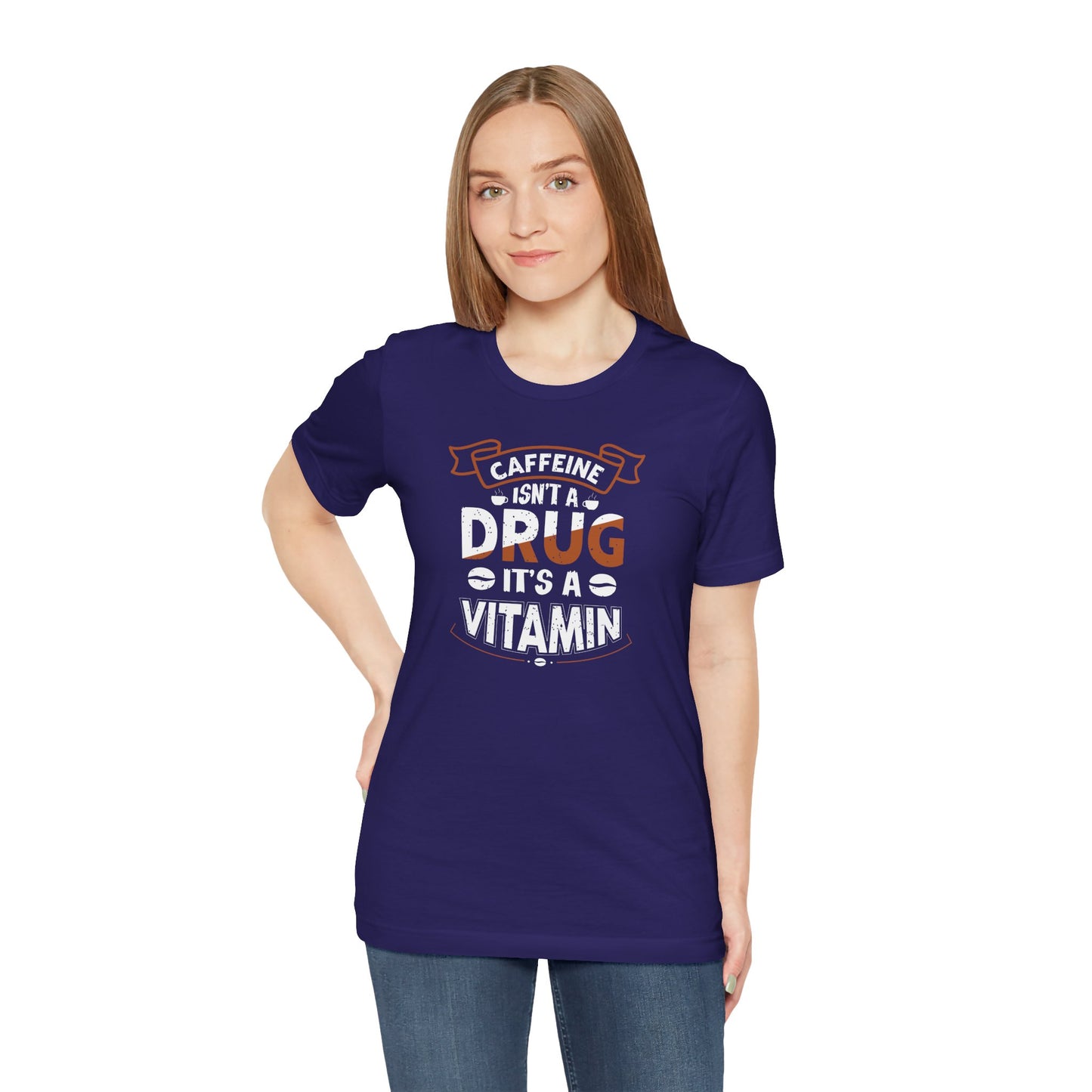 Caffeine Isn't A Drug It's A Vitamin Unisex Jersey Short Sleeve Tee