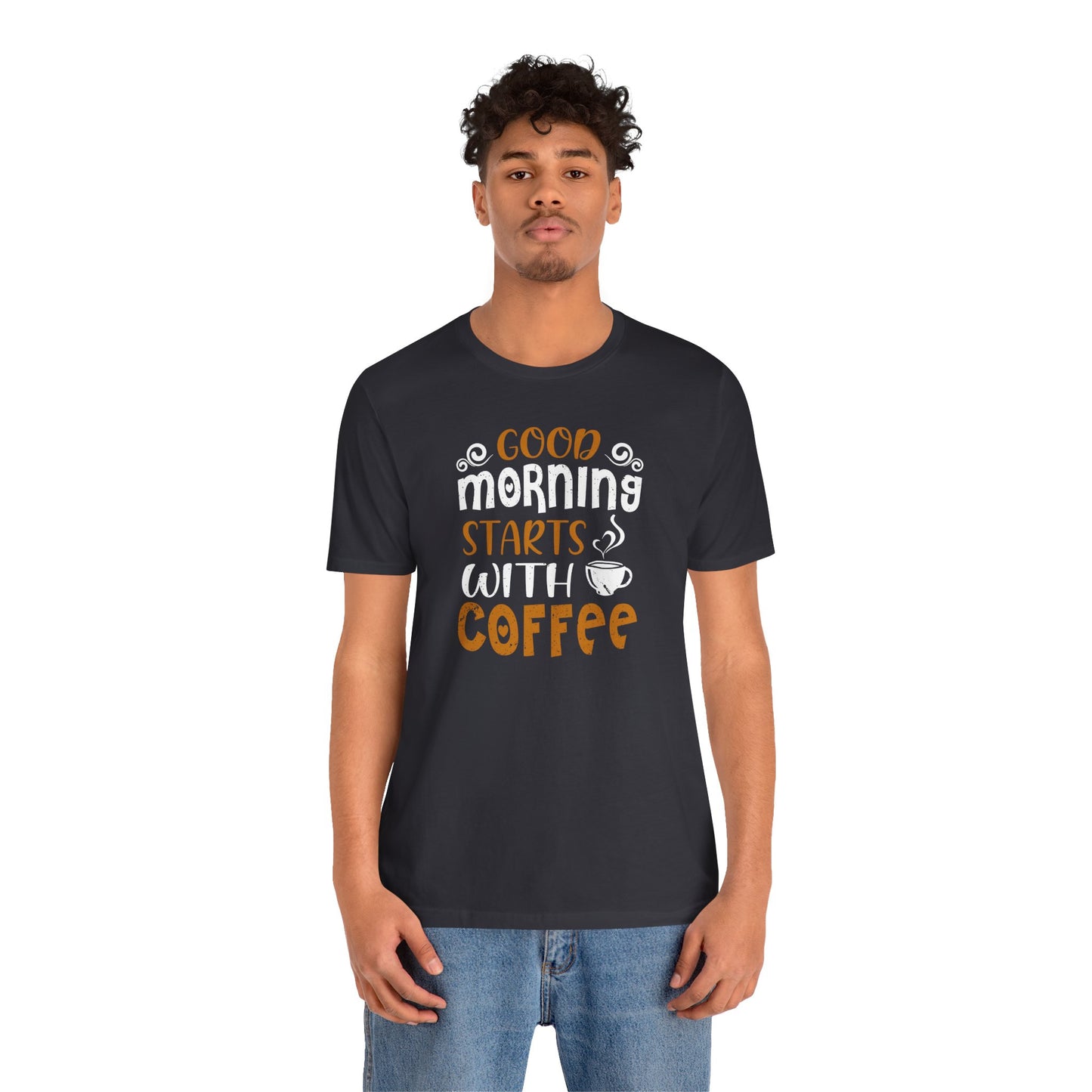 Good Morning Starts With Coffee Unisex Jersey Short Sleeve Tee