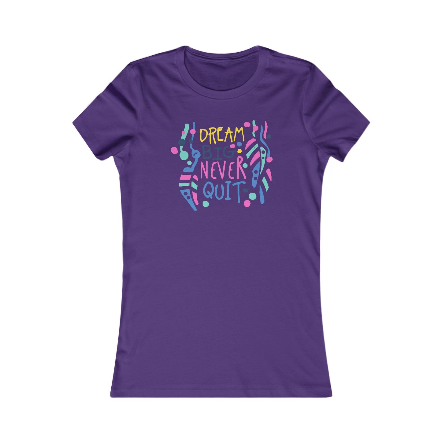 Dream Big Never Quit Women's Favorite Tee