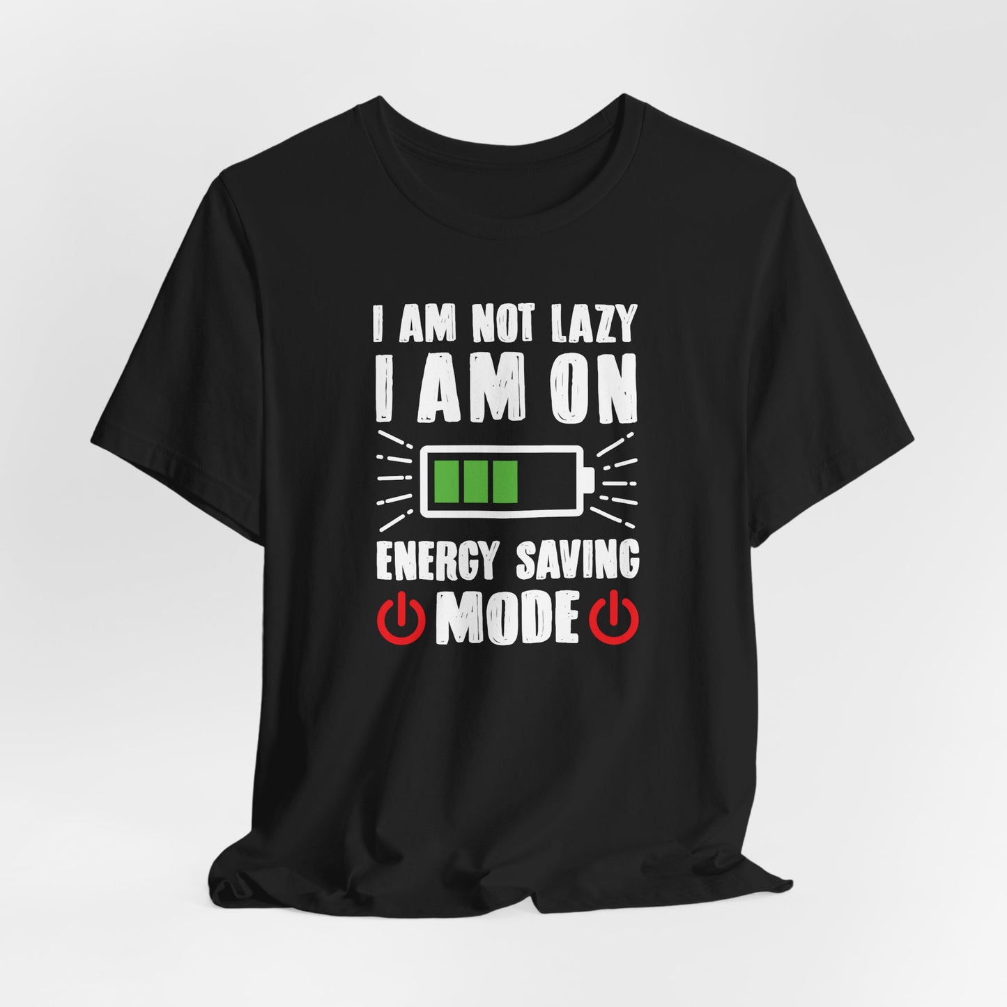 I Am Not Lazy I Am On Energy Saving Mode Unisex Jersey Short Sleeve Tee