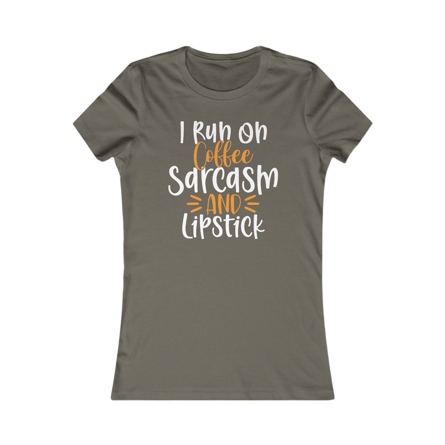 I Run On Coffee Sarcasm And Lipstick Women's Favorite Tee