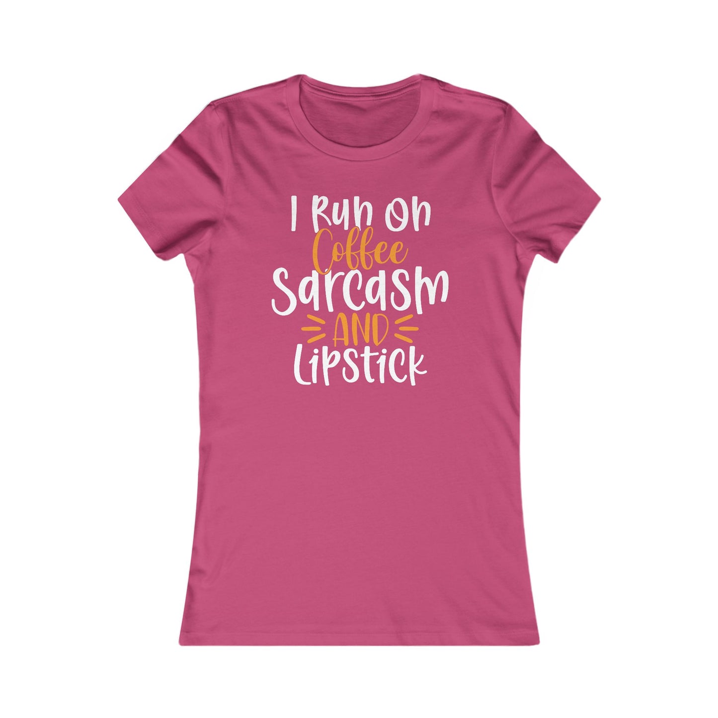 I Run On Coffee Sarcasm And Lipstick Women's Favorite Tee