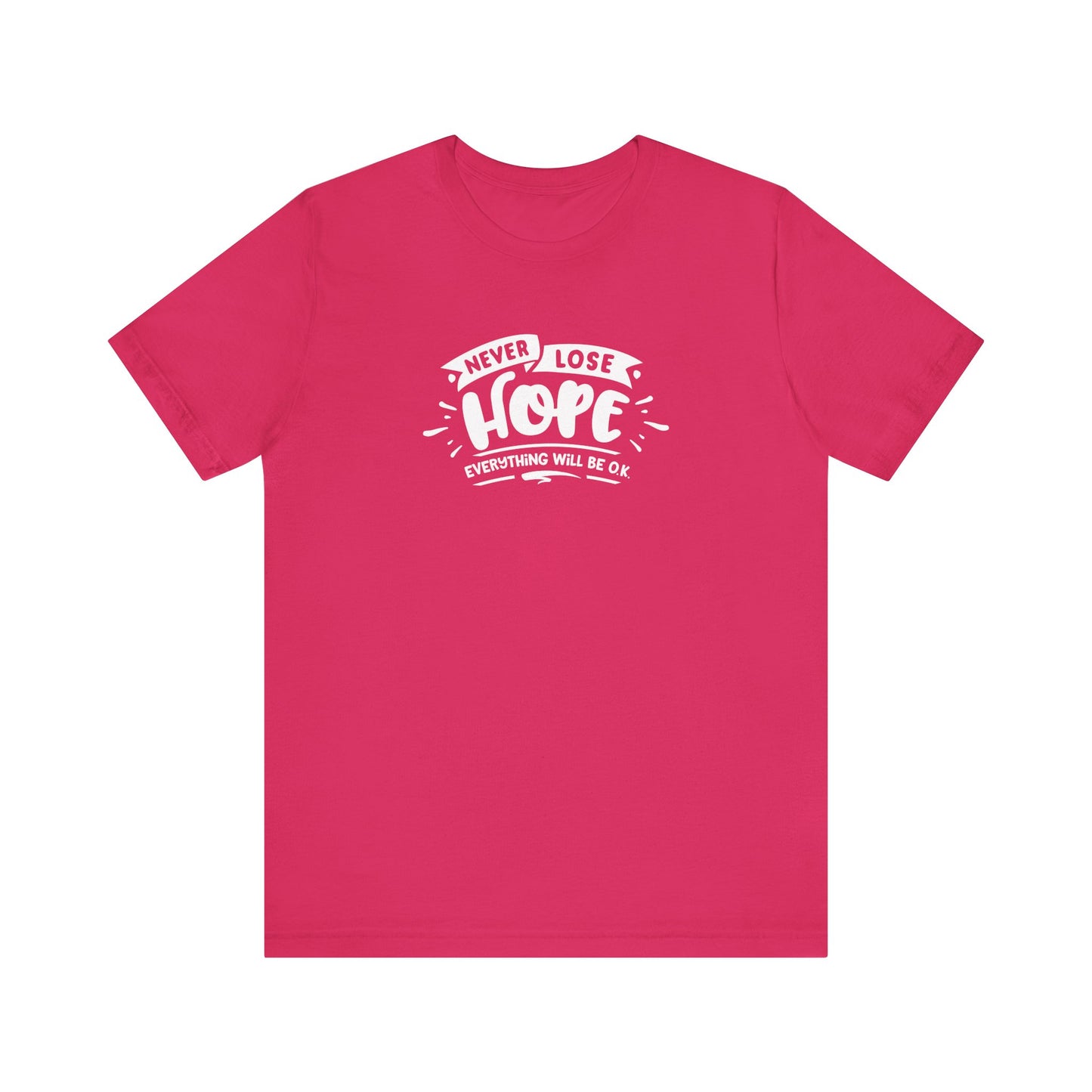 Never Lose Hope Everything Will Be Ok Unisex Jersey Short Sleeve Tee