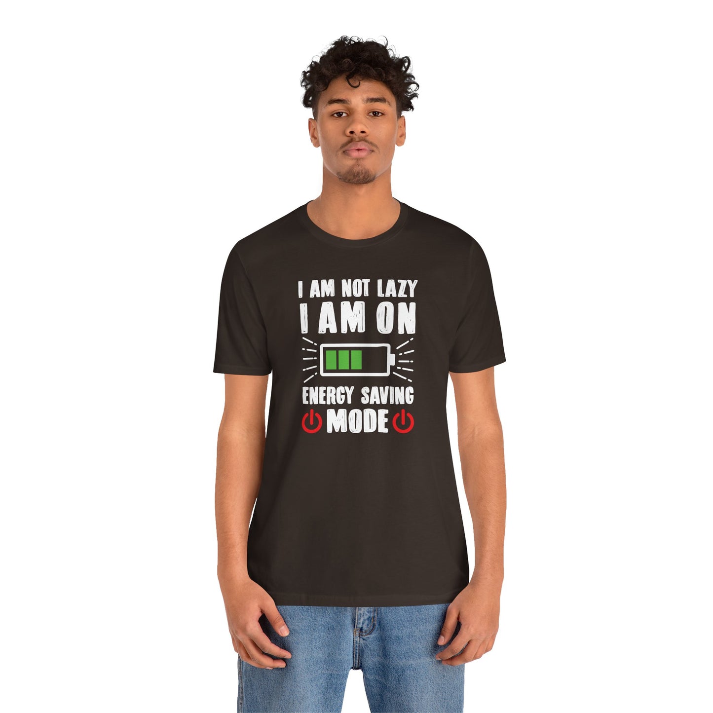 I Am Not Lazy I Am On Energy Saving Mode Unisex Jersey Short Sleeve Tee