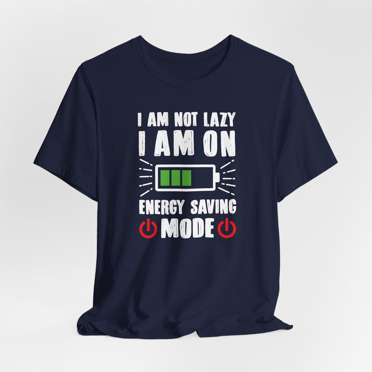 I Am Not Lazy I Am On Energy Saving Mode Unisex Jersey Short Sleeve Tee