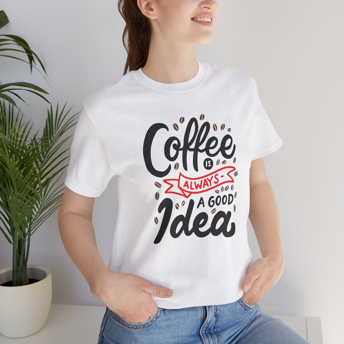 Coffee Is Always A Good Idea Red Print Unisex Jersey Short Sleeve Tee