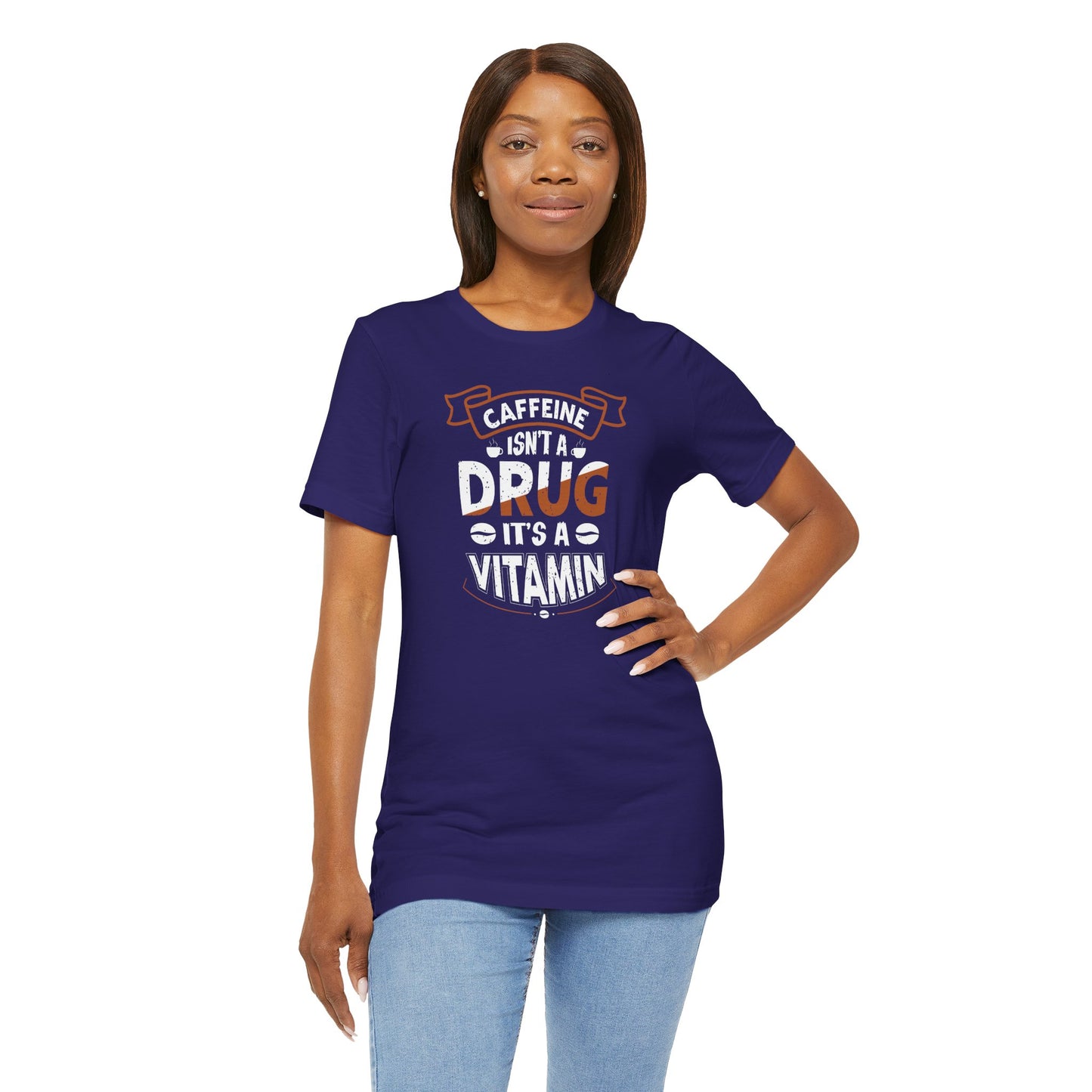 Caffeine Isn't A Drug It's A Vitamin Unisex Jersey Short Sleeve Tee