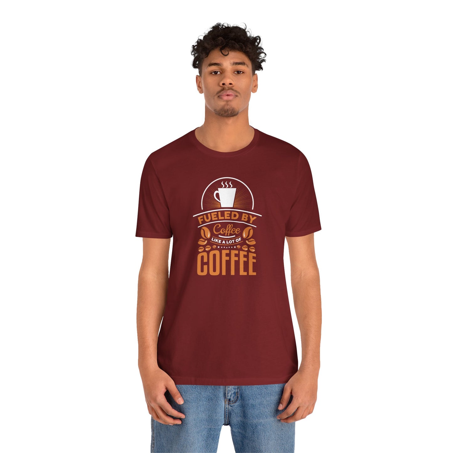 Fueled By Coffee Like A Lot Of Coffee Unisex Jersey Short Sleeve Tee
