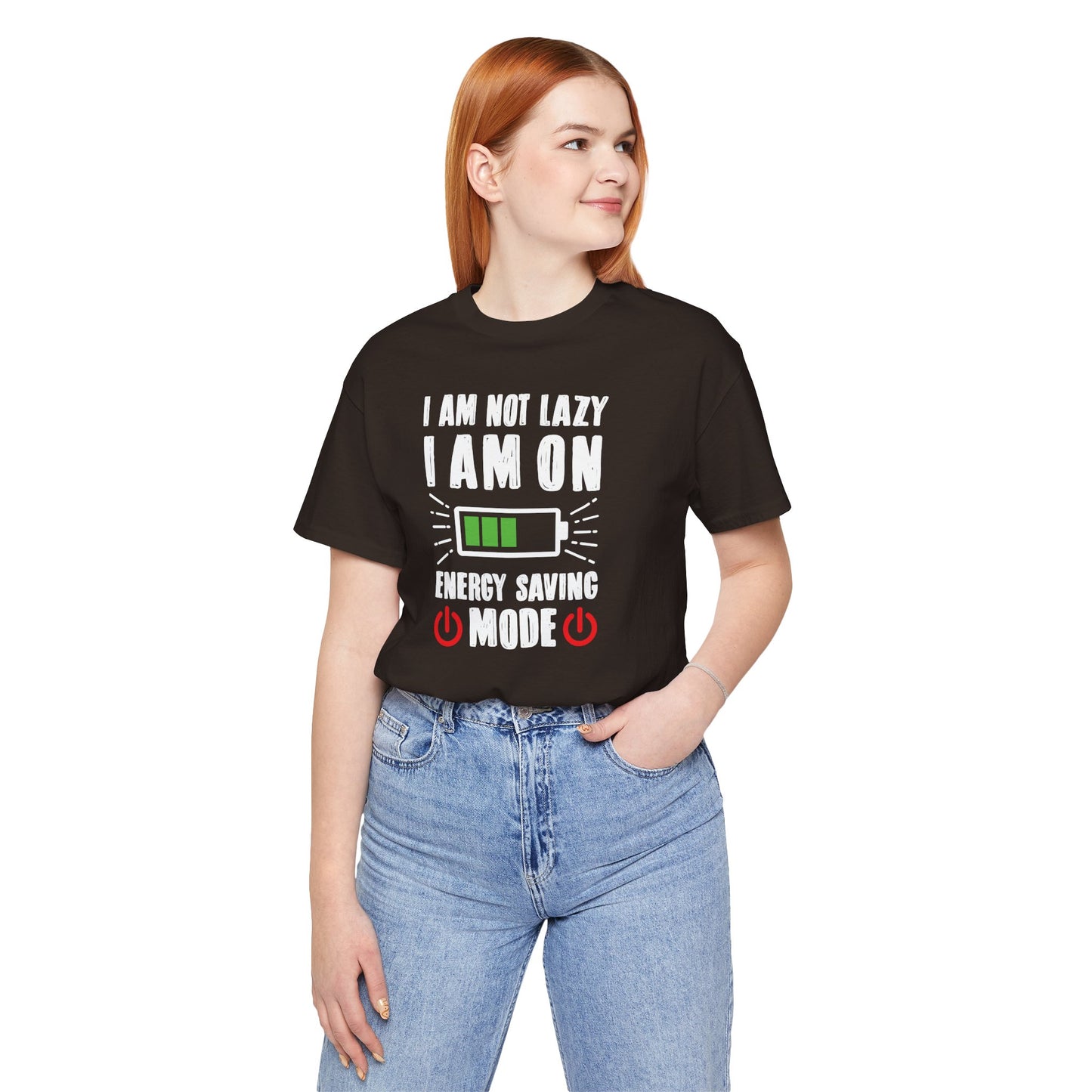 I Am Not Lazy I Am On Energy Saving Mode Unisex Jersey Short Sleeve Tee