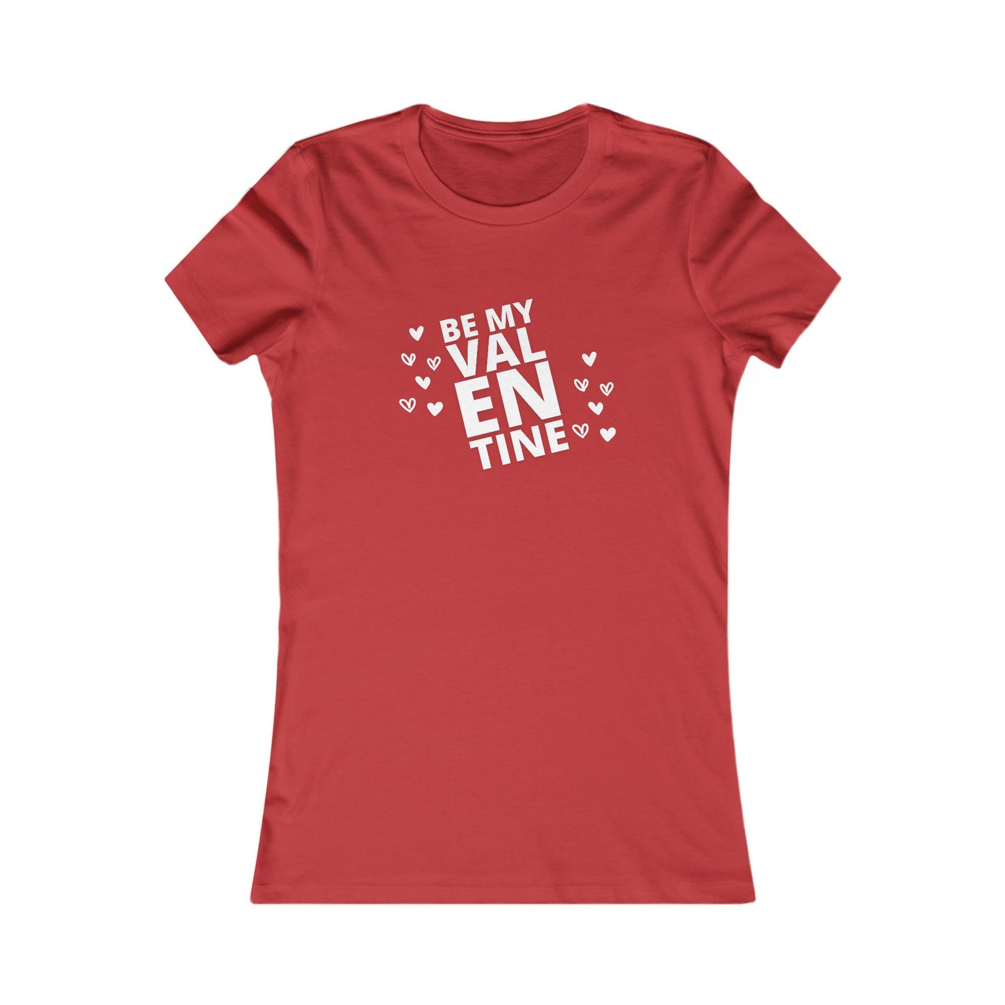 Be My Valentine Women's Favorite Tee