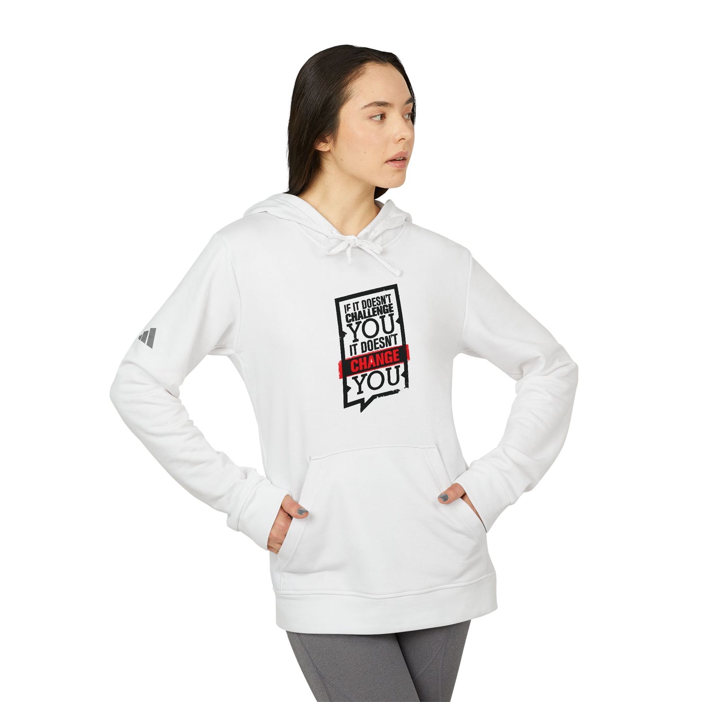 If It Doesn't Challenge You It Doesn't Change You Adidas Unisex Cozy Fleece Hoodie
