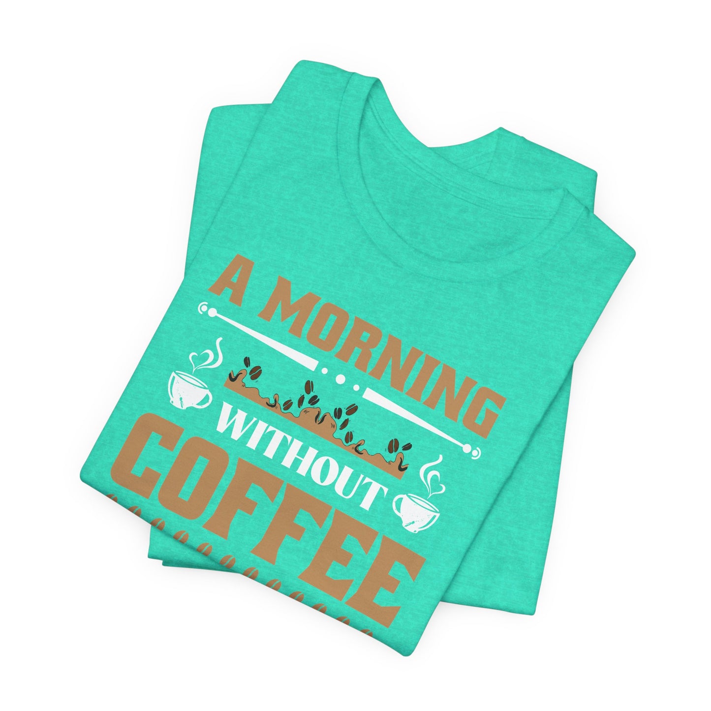A Morning Without Coffee Is Like Sleep Unisex Jersey Short Sleeve Tee