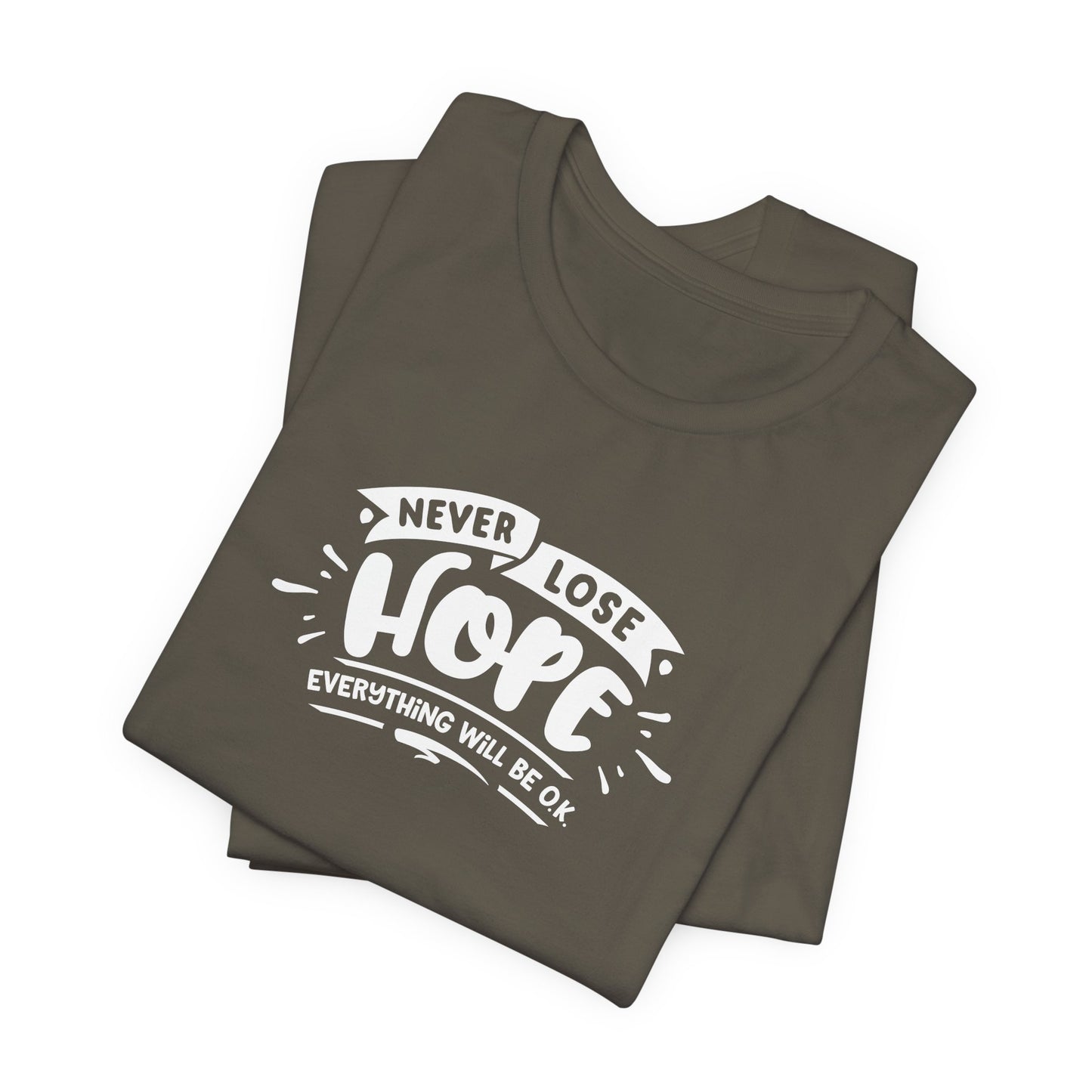 Never Lose Hope Everything Will Be Ok Unisex Jersey Short Sleeve Tee