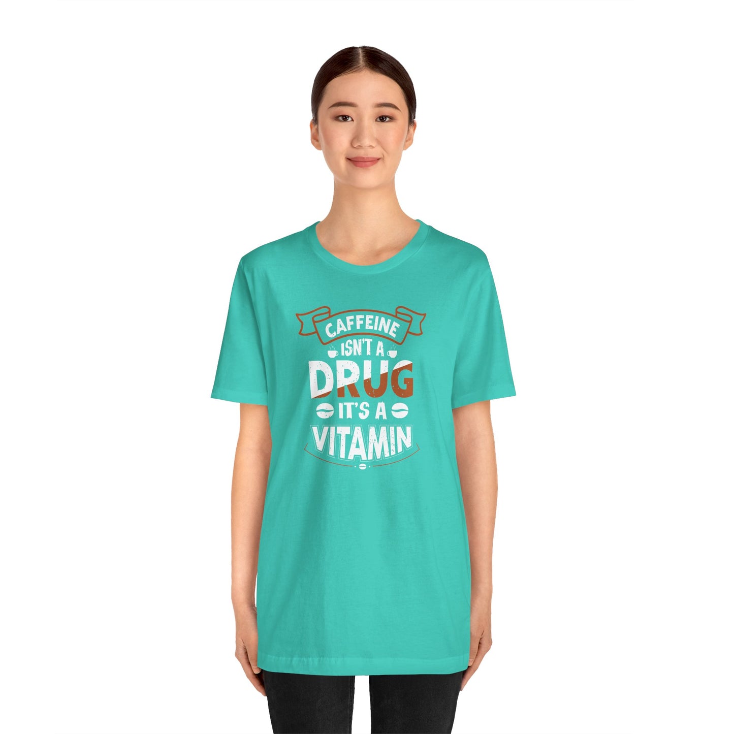 Caffeine Isn't A Drug It's A Vitamin Unisex Jersey Short Sleeve Tee
