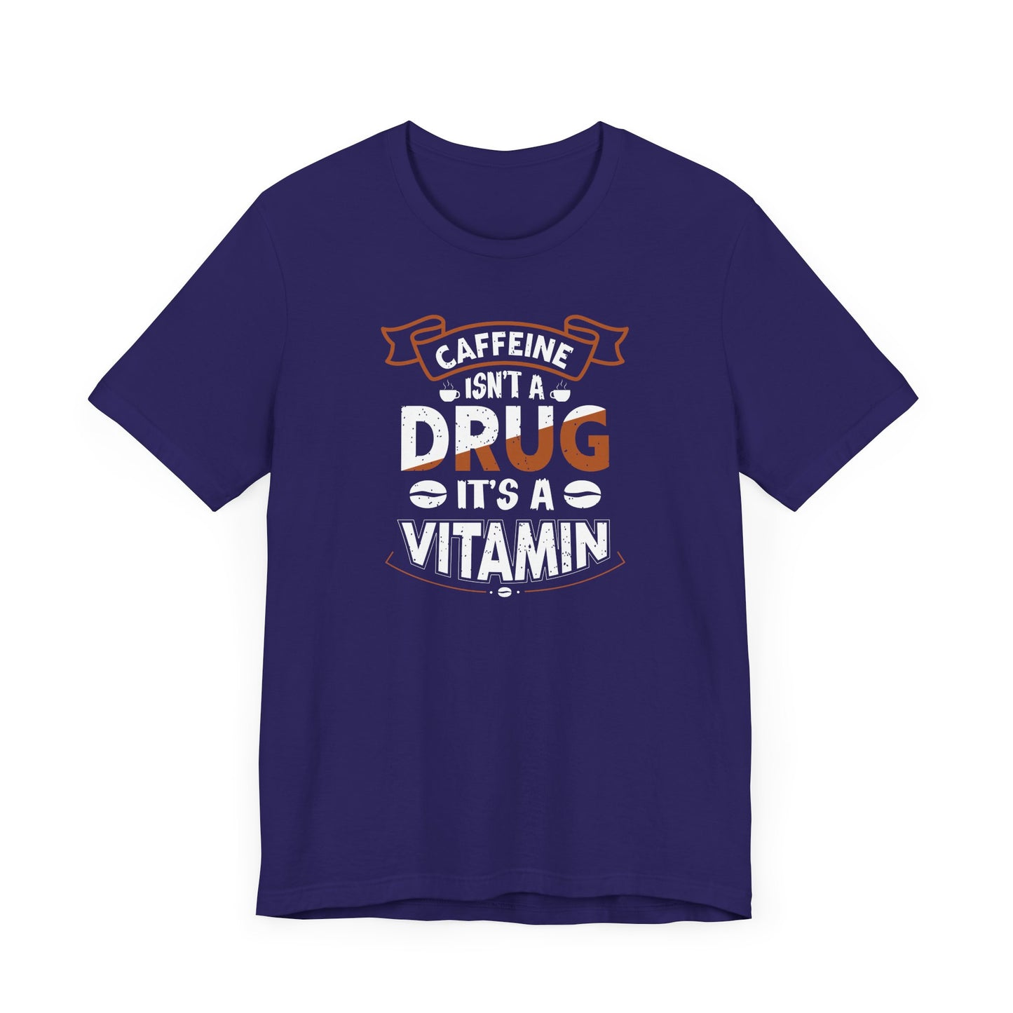 Caffeine Isn't A Drug It's A Vitamin Unisex Jersey Short Sleeve Tee