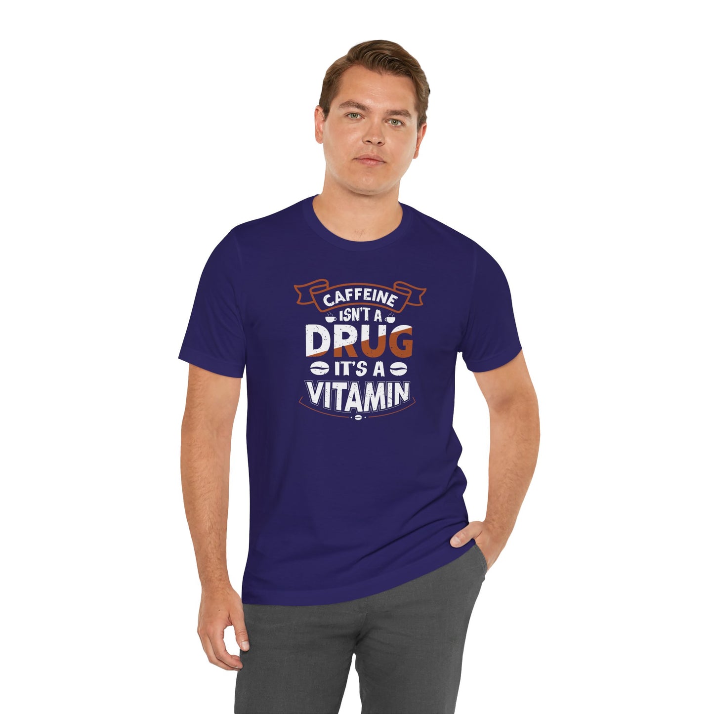 Caffeine Isn't A Drug It's A Vitamin Unisex Jersey Short Sleeve Tee