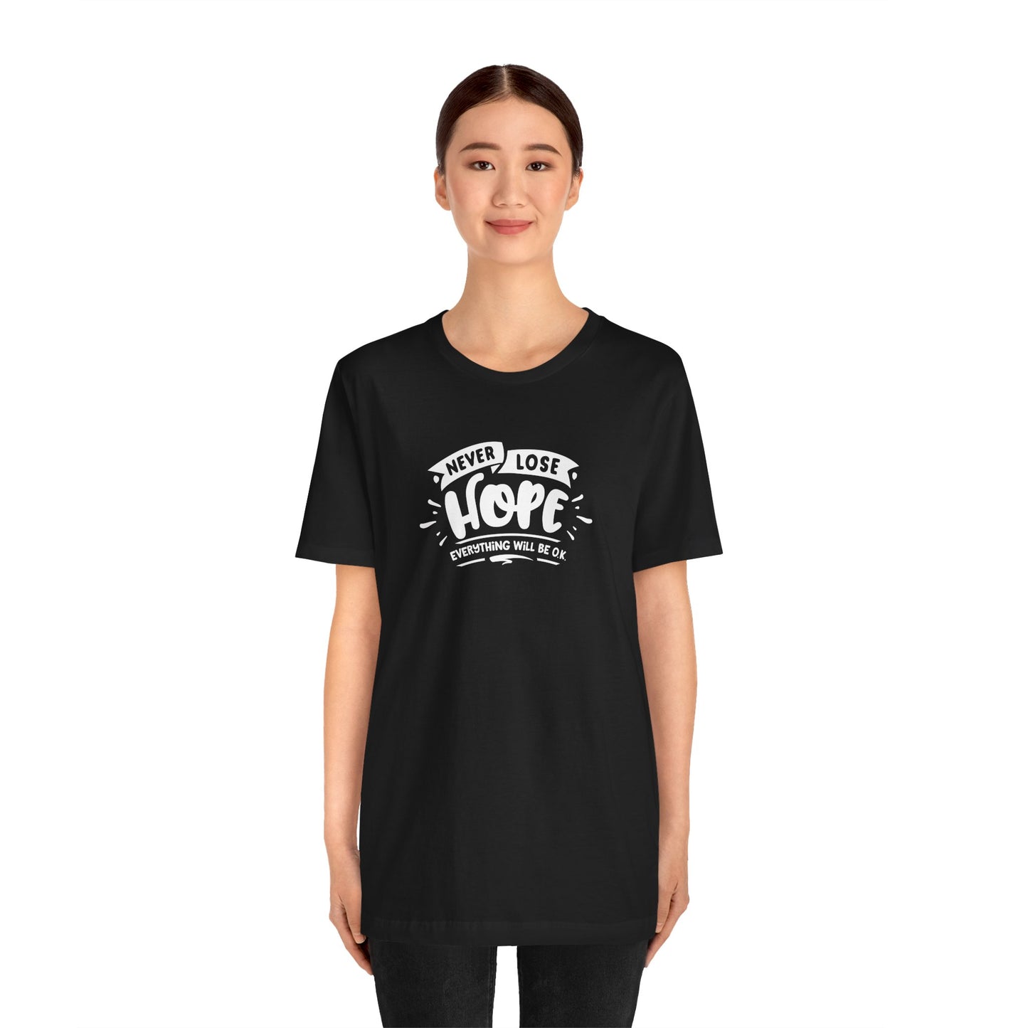 Never Lose Hope Everything Will Be Ok Unisex Jersey Short Sleeve Tee