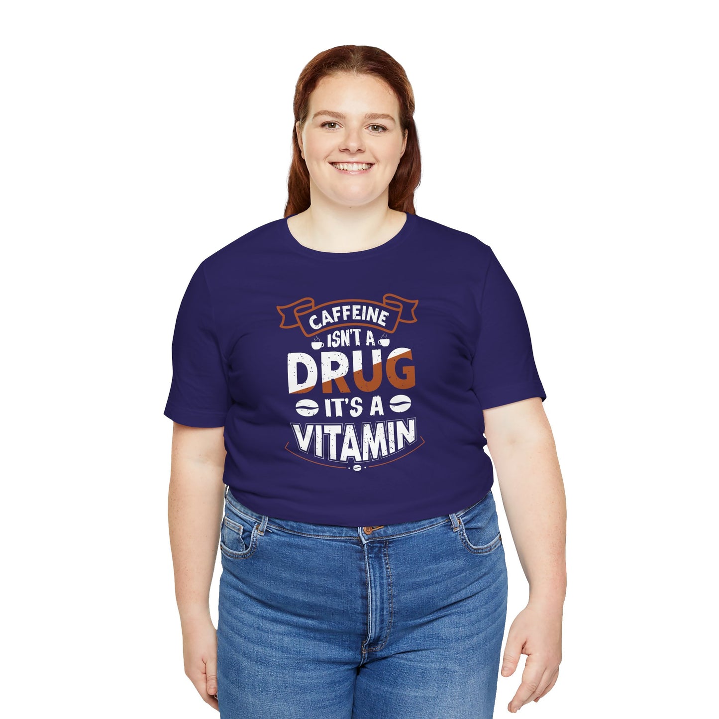 Caffeine Isn't A Drug It's A Vitamin Unisex Jersey Short Sleeve Tee