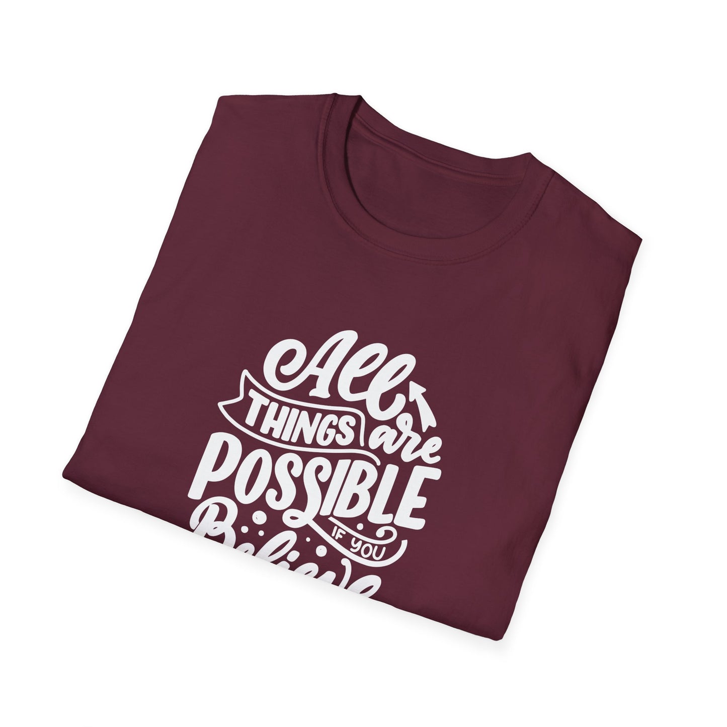 All Things Are Possible If You Believe Unisex Softstyle T-Shirt