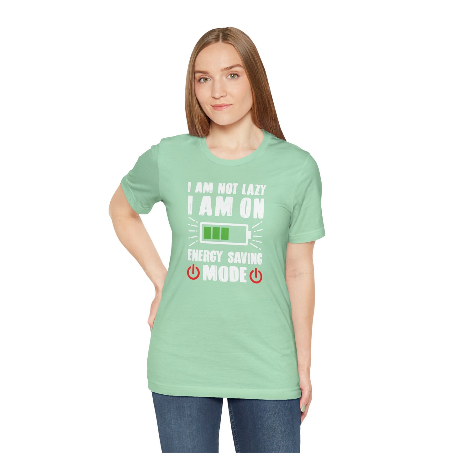 I Am Not Lazy I Am On Energy Saving Mode Unisex Jersey Short Sleeve Tee