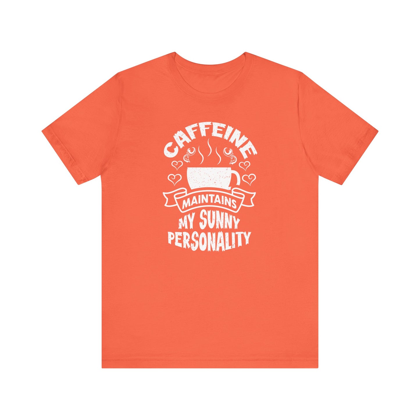 Caffeine Maintains My Sunny Personality Unisex Jersey Short Sleeve Tee