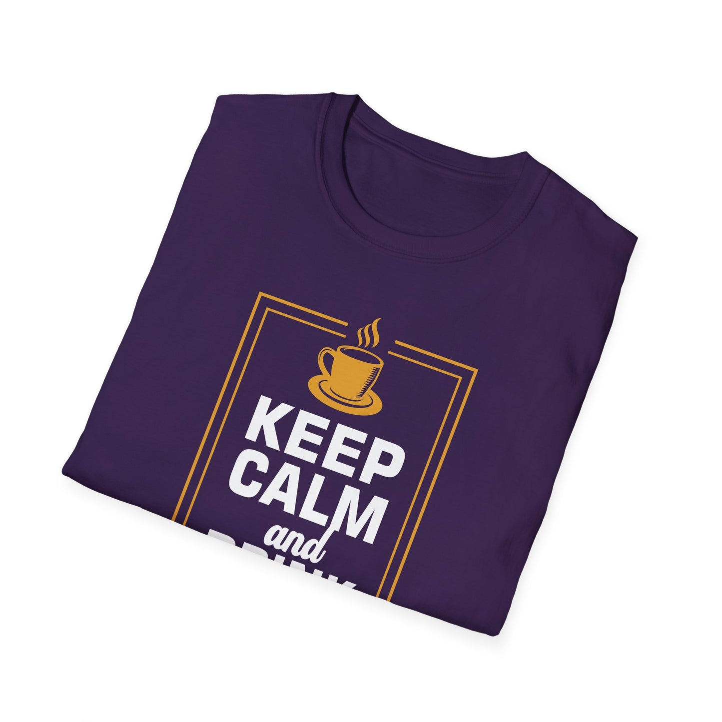 Keep Calm And Drink Coffee Softstyle T-Shirt