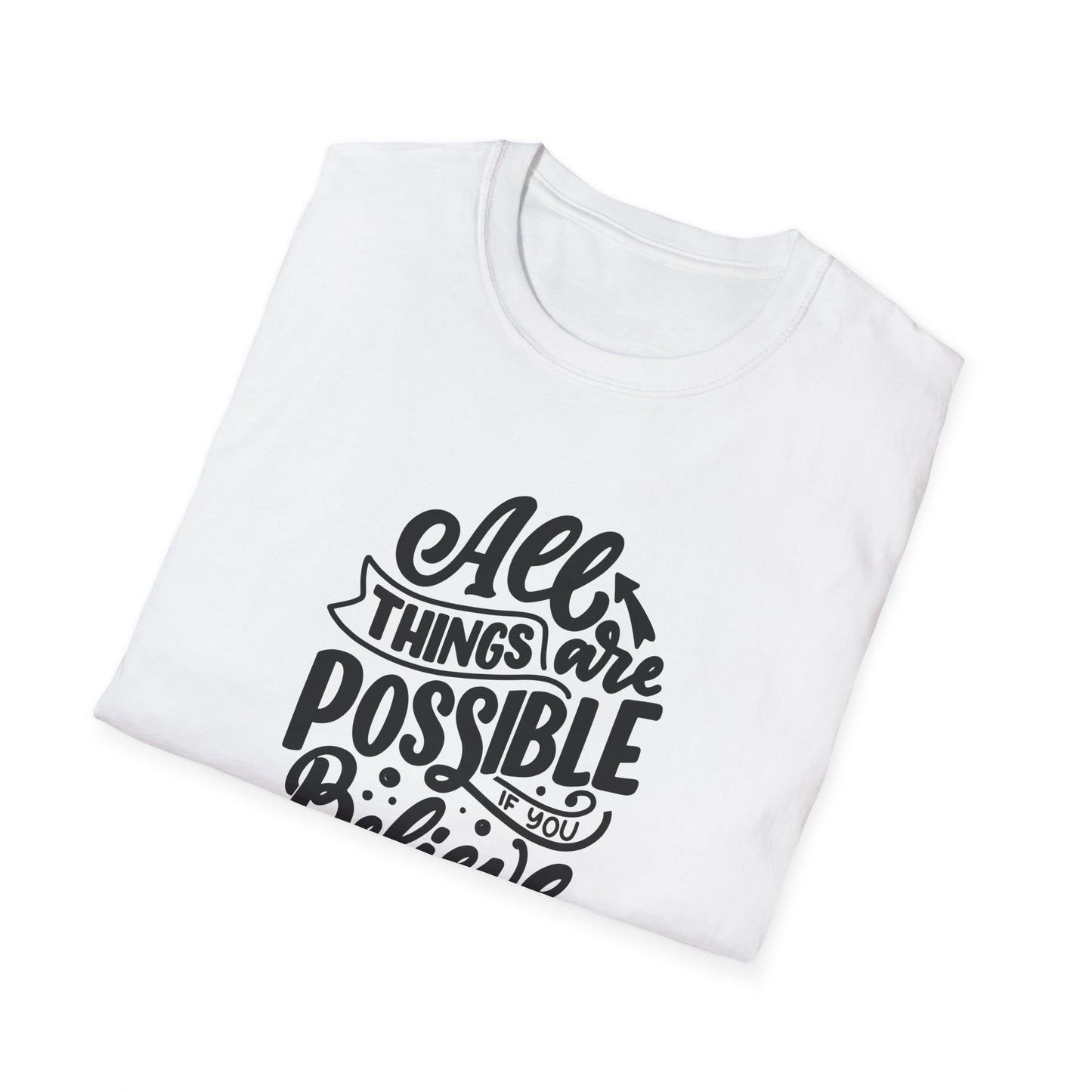 All Things Are Possible If You Believe Unisex Softstyle T-Shirt