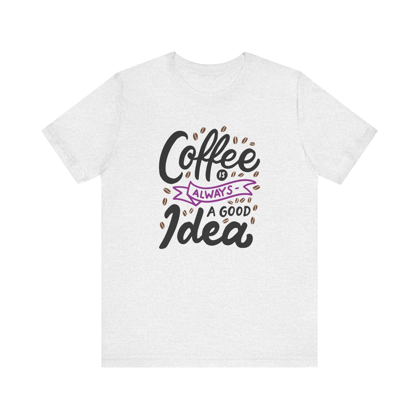 Coffee Is Always A Good Idea Purple Print Unisex Jersey Short Sleeve Tee