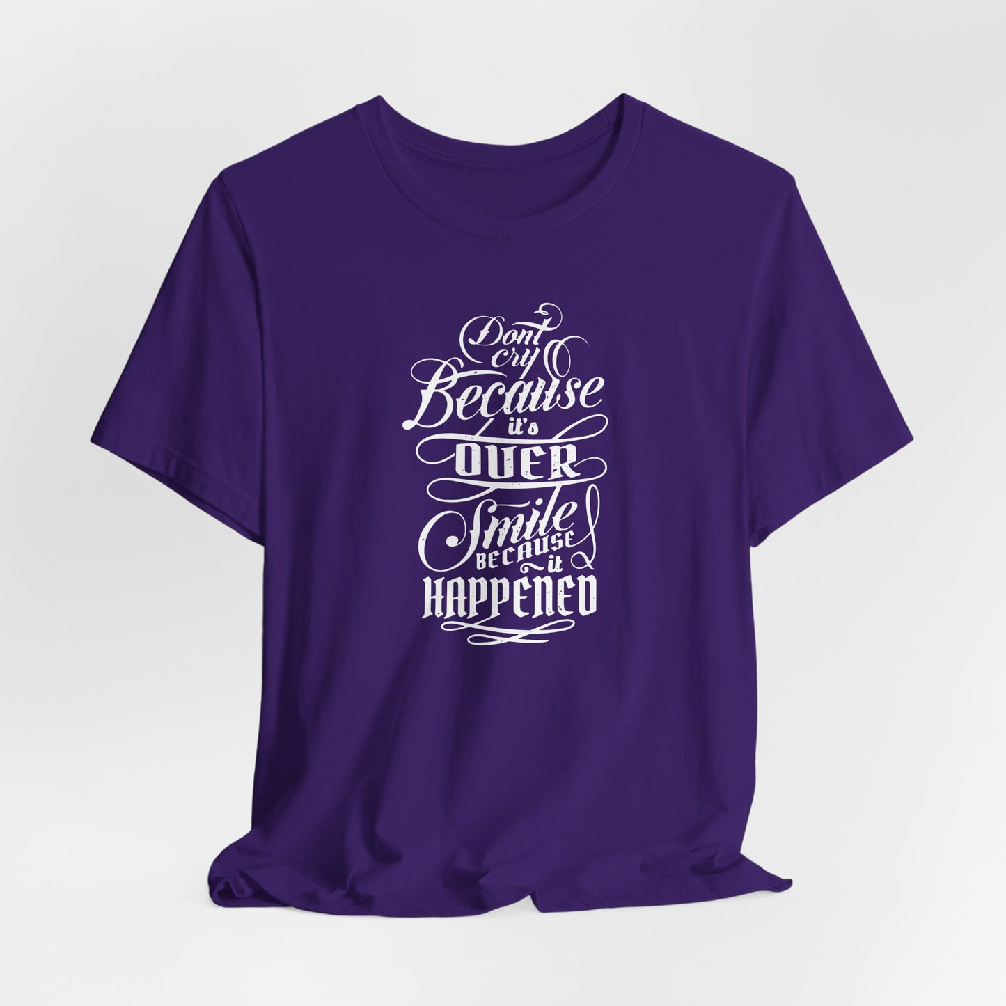 Don't Cry Because It's Over Smile Because It Happened Unisex Jersey Short Sleeve Tee