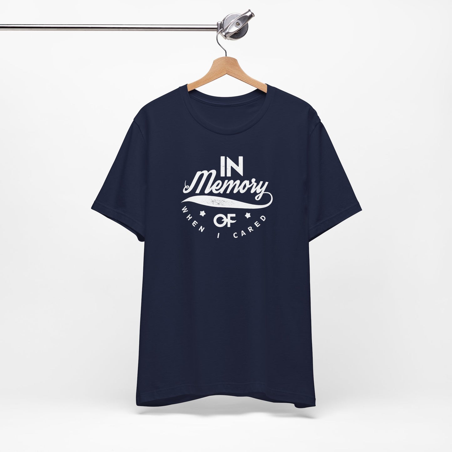 In Memory Of When I Cared Unisex Jersey Short Sleeve Tee