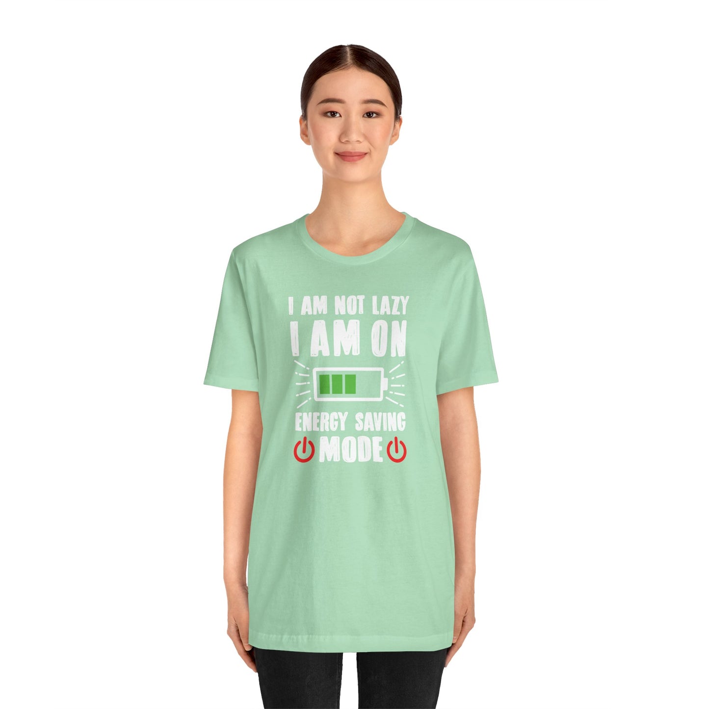 I Am Not Lazy I Am On Energy Saving Mode Unisex Jersey Short Sleeve Tee