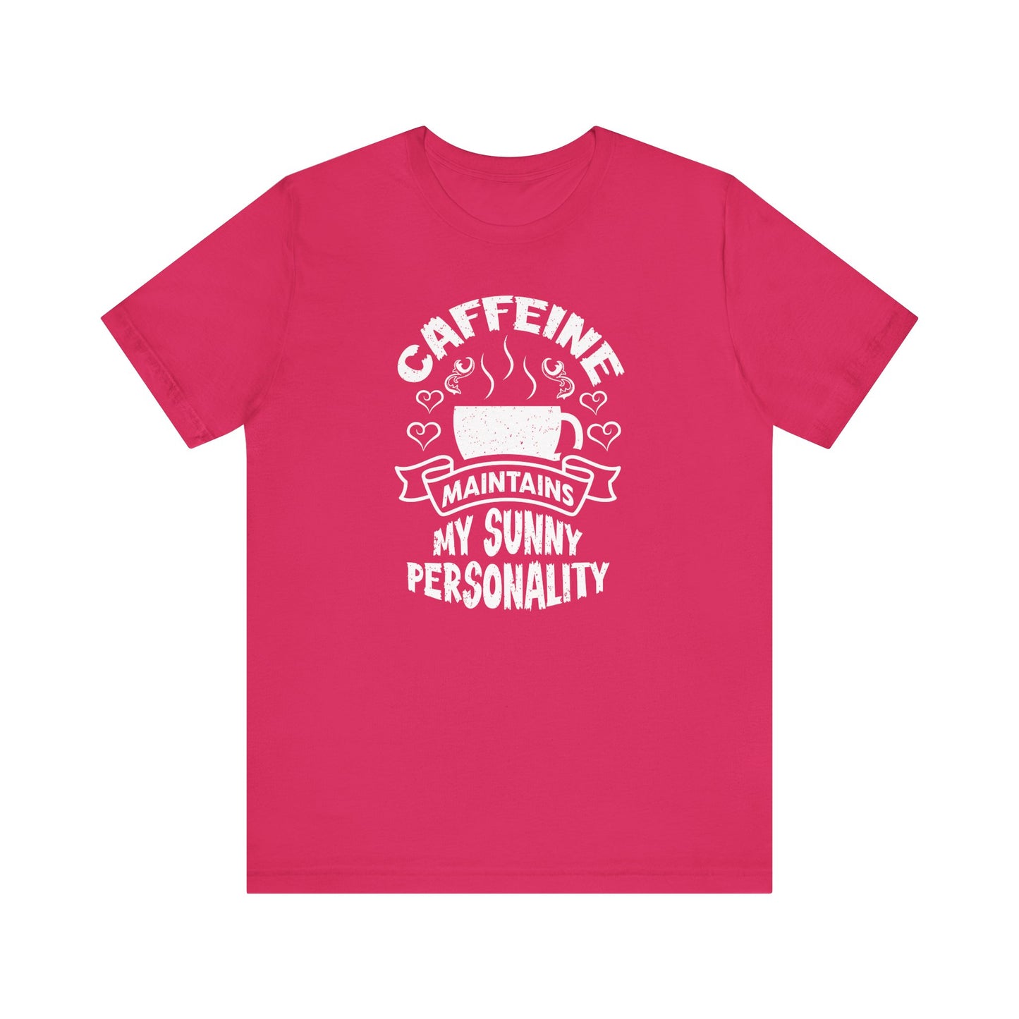 Caffeine Maintains My Sunny Personality Unisex Jersey Short Sleeve Tee