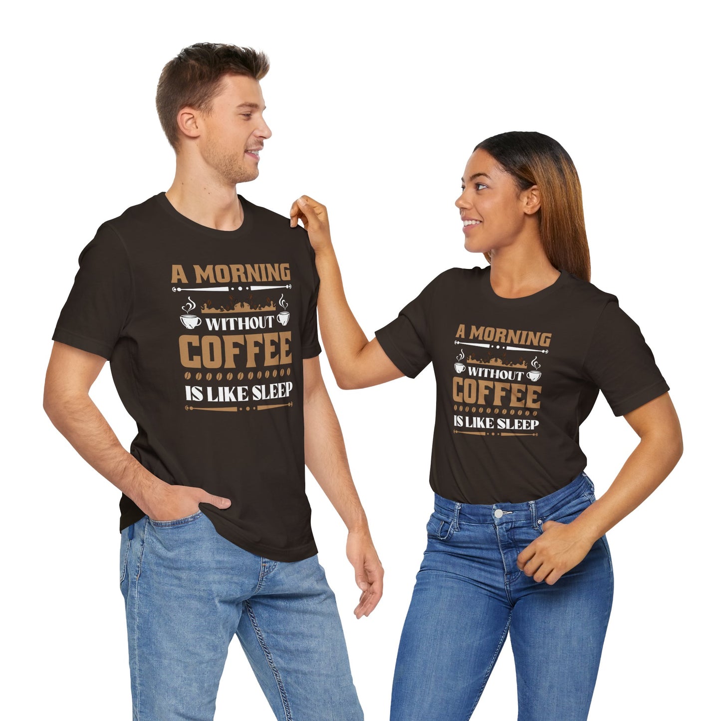A Morning Without Coffee Is Like Sleep Unisex Jersey Short Sleeve Tee