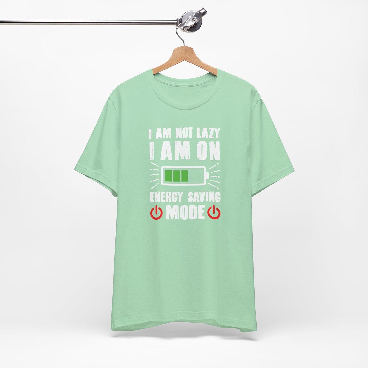 I Am Not Lazy I Am On Energy Saving Mode Unisex Jersey Short Sleeve Tee