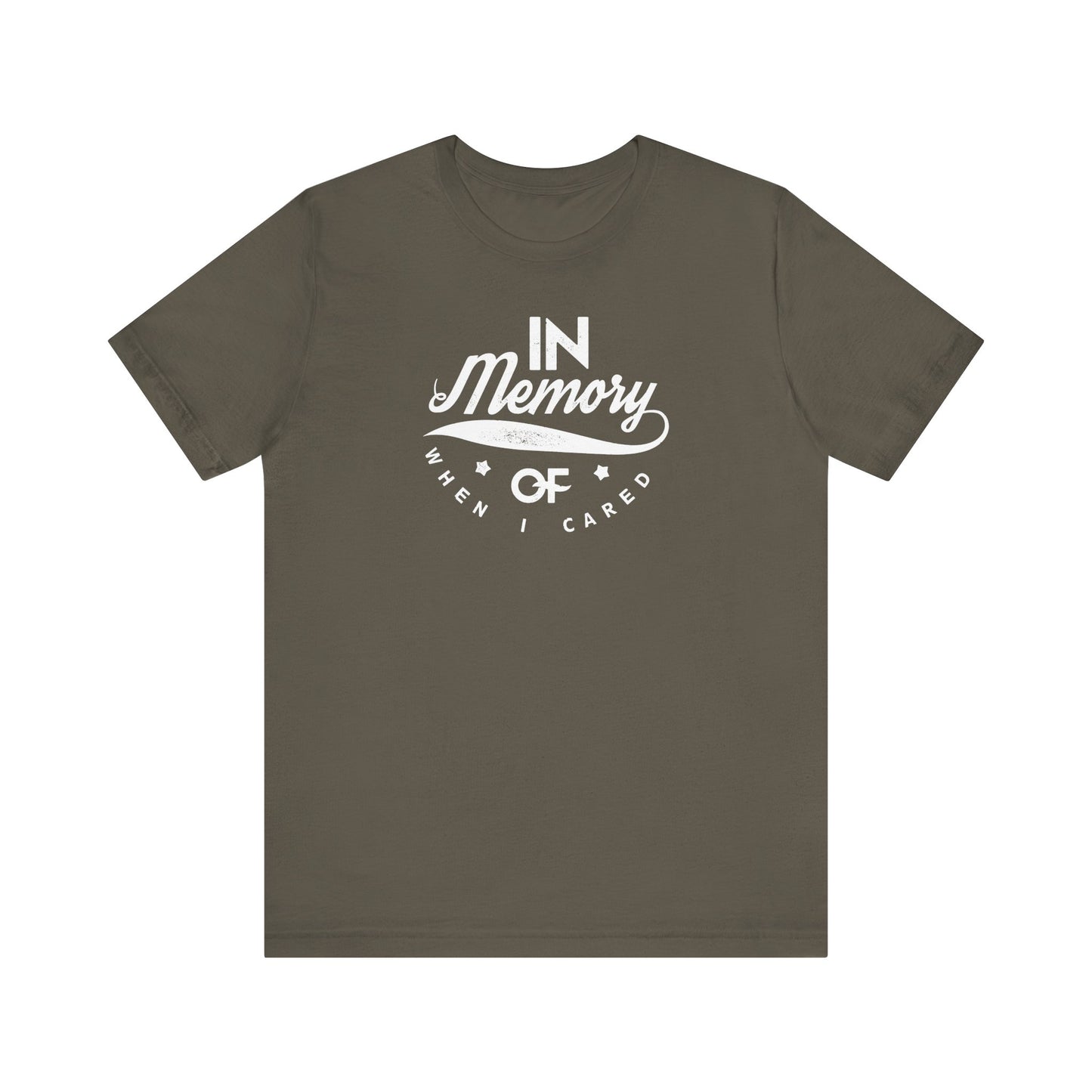 In Memory Of When I Cared Unisex Jersey Short Sleeve Tee