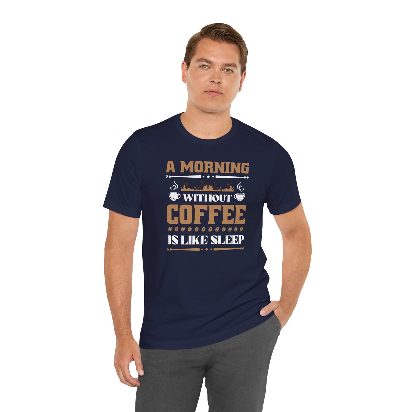 A Morning Without Coffee Is Like Sleep Unisex Jersey Short Sleeve Tee